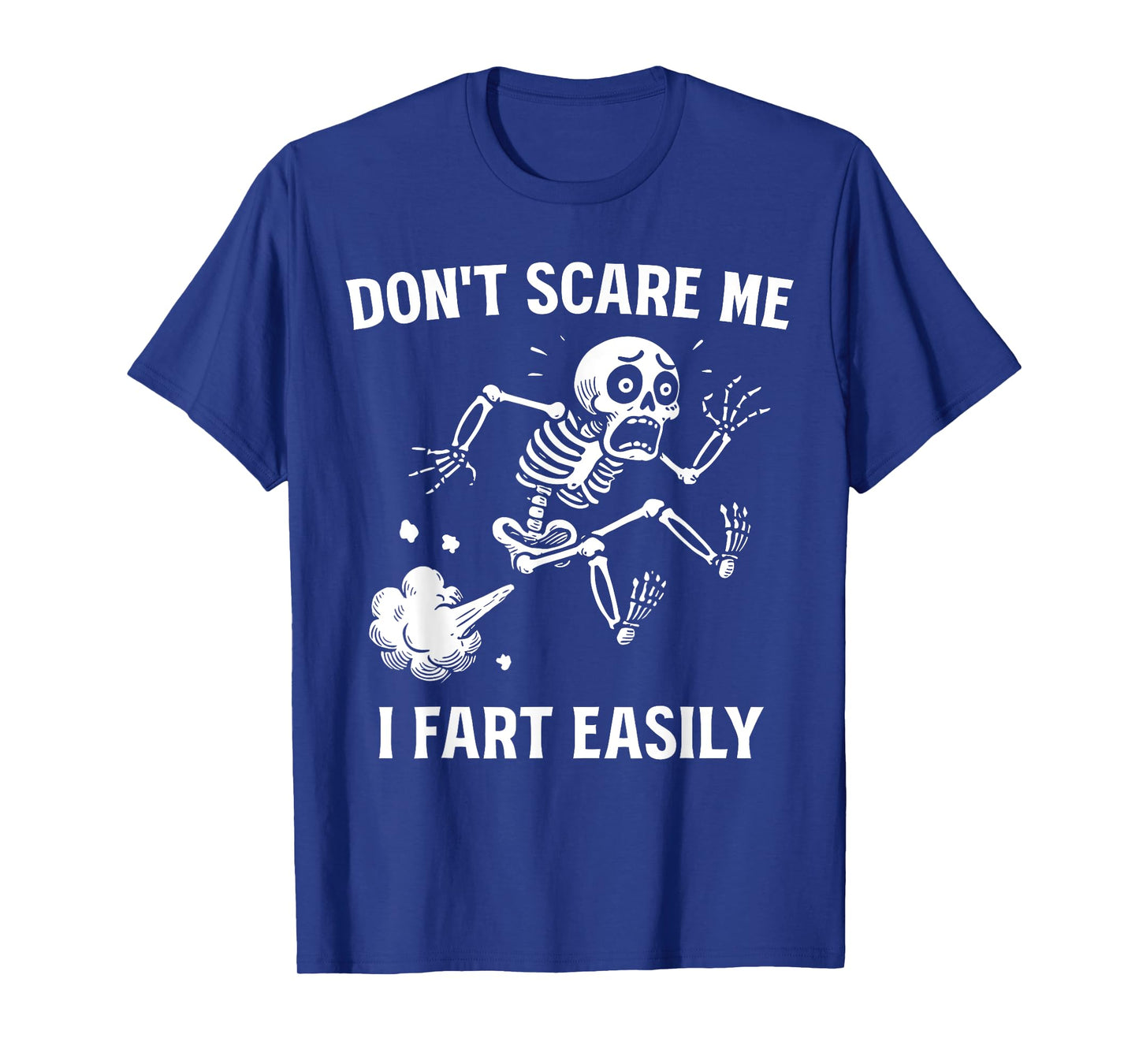 Don't Scare Me I Fart Easily Funny Sarcastic Meme Hilarious T-Shirt