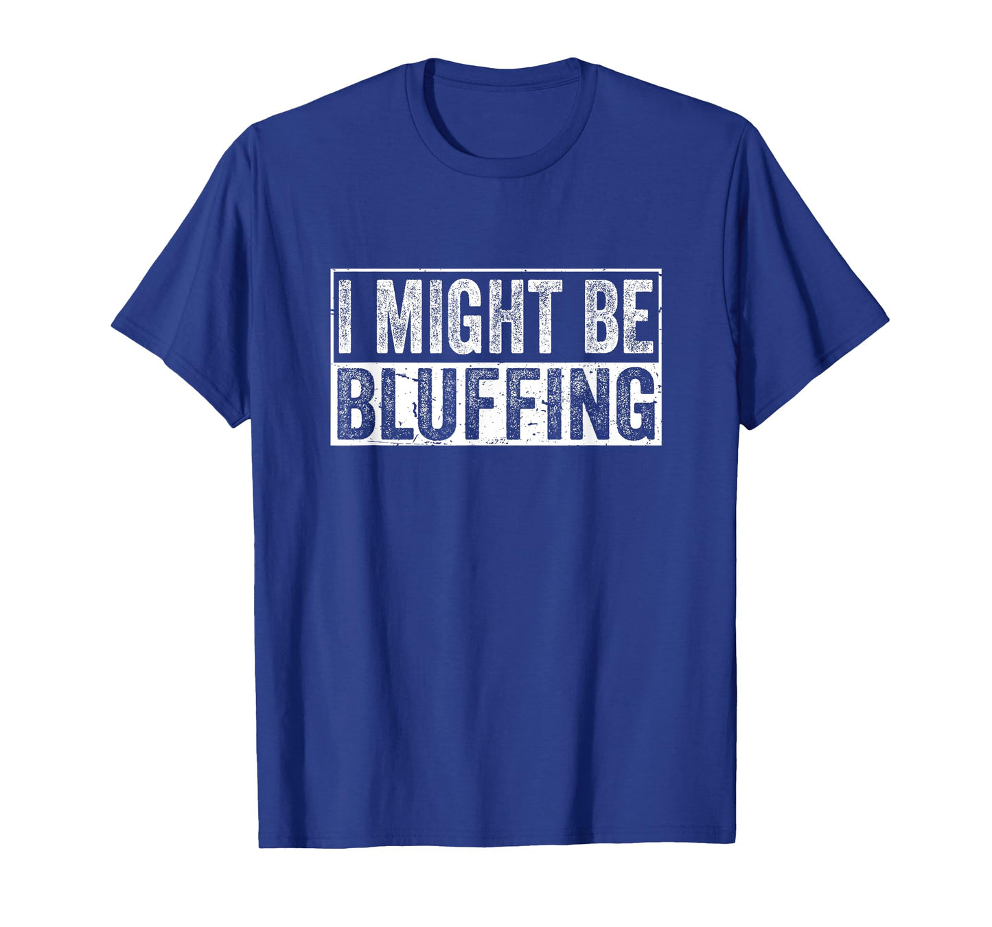 I Might Be Bluffing Funny Vintage Poker Gambler Casino T-Shirt