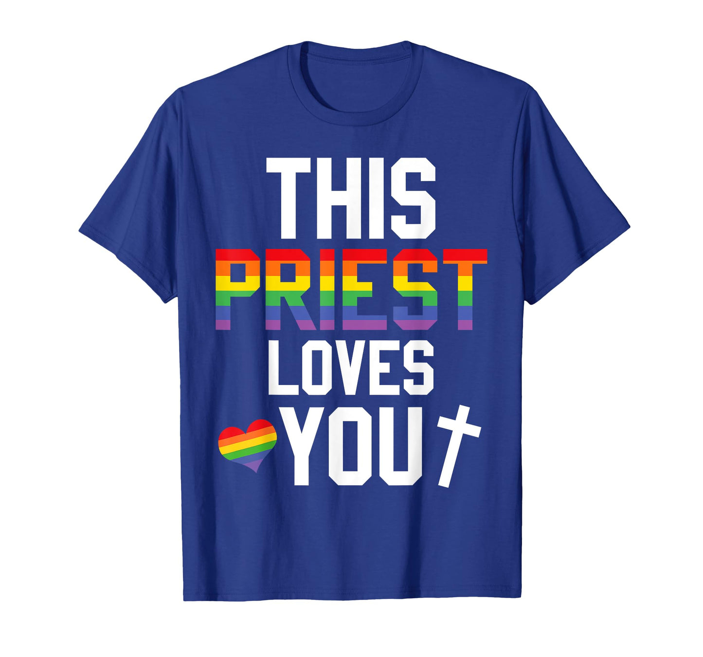 This Priest Loves You Proud LGBTQ Pride Religion Leader T-Shirt