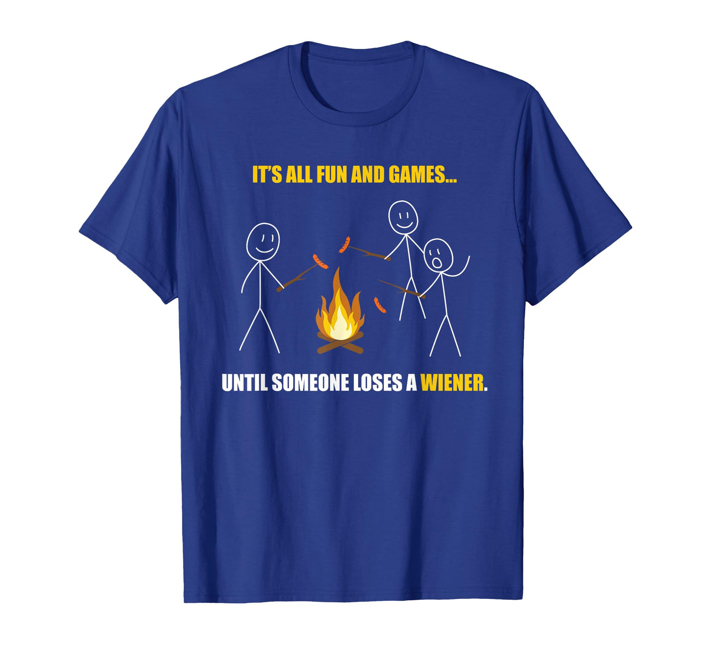 It's All Fun And Games Until Someone Loses a Wiener T-Shirt