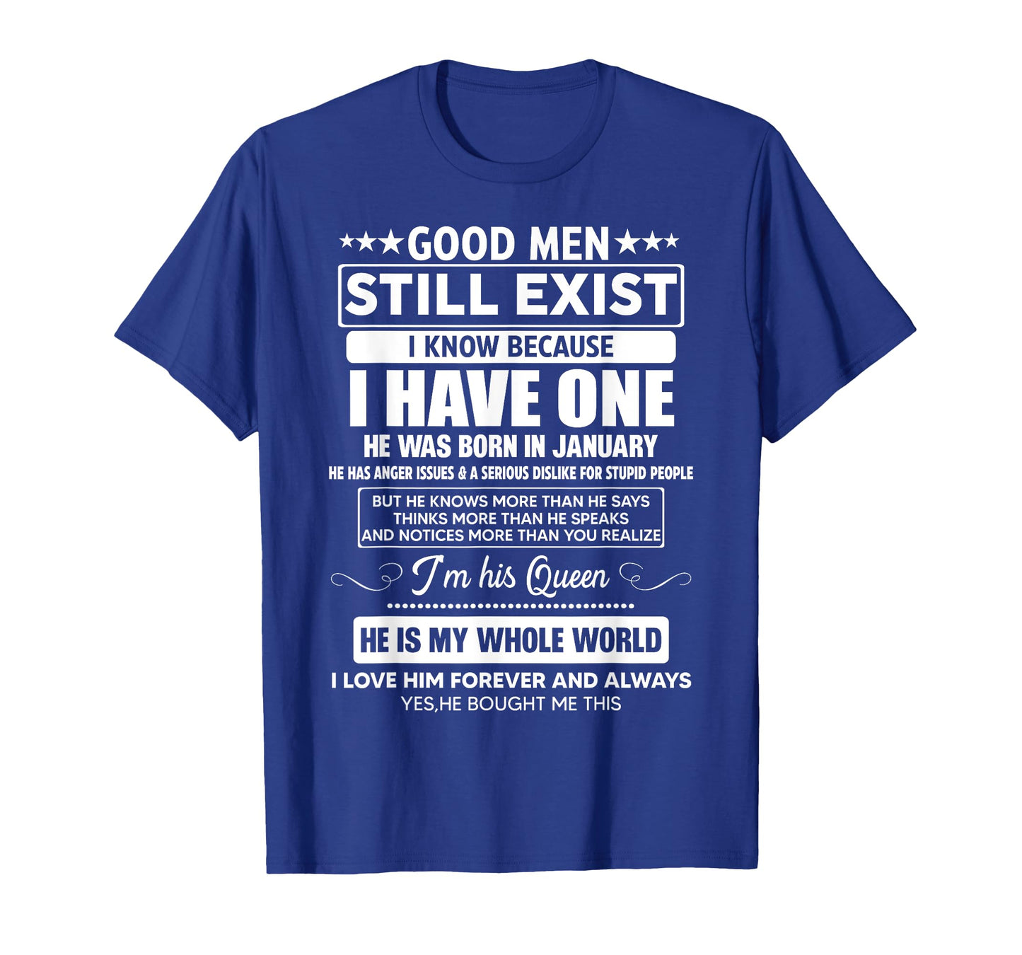 Good Men Still Exist He Was Born In January Funny Birthday T-Shirt
