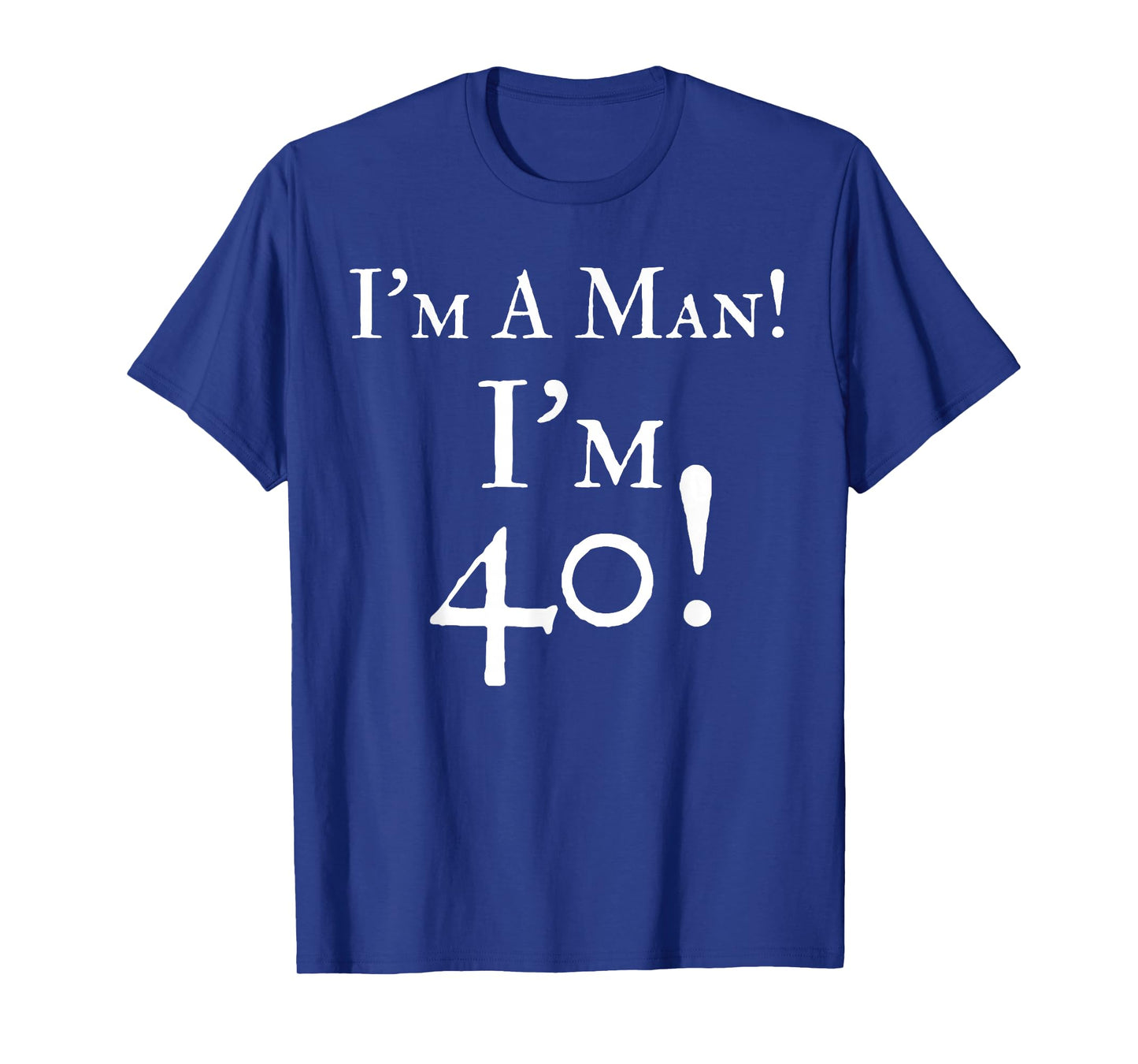 Mens I'm A Man I'm 40 Funny 40th Birthday Gift Wht T-Shirt T-Shirt