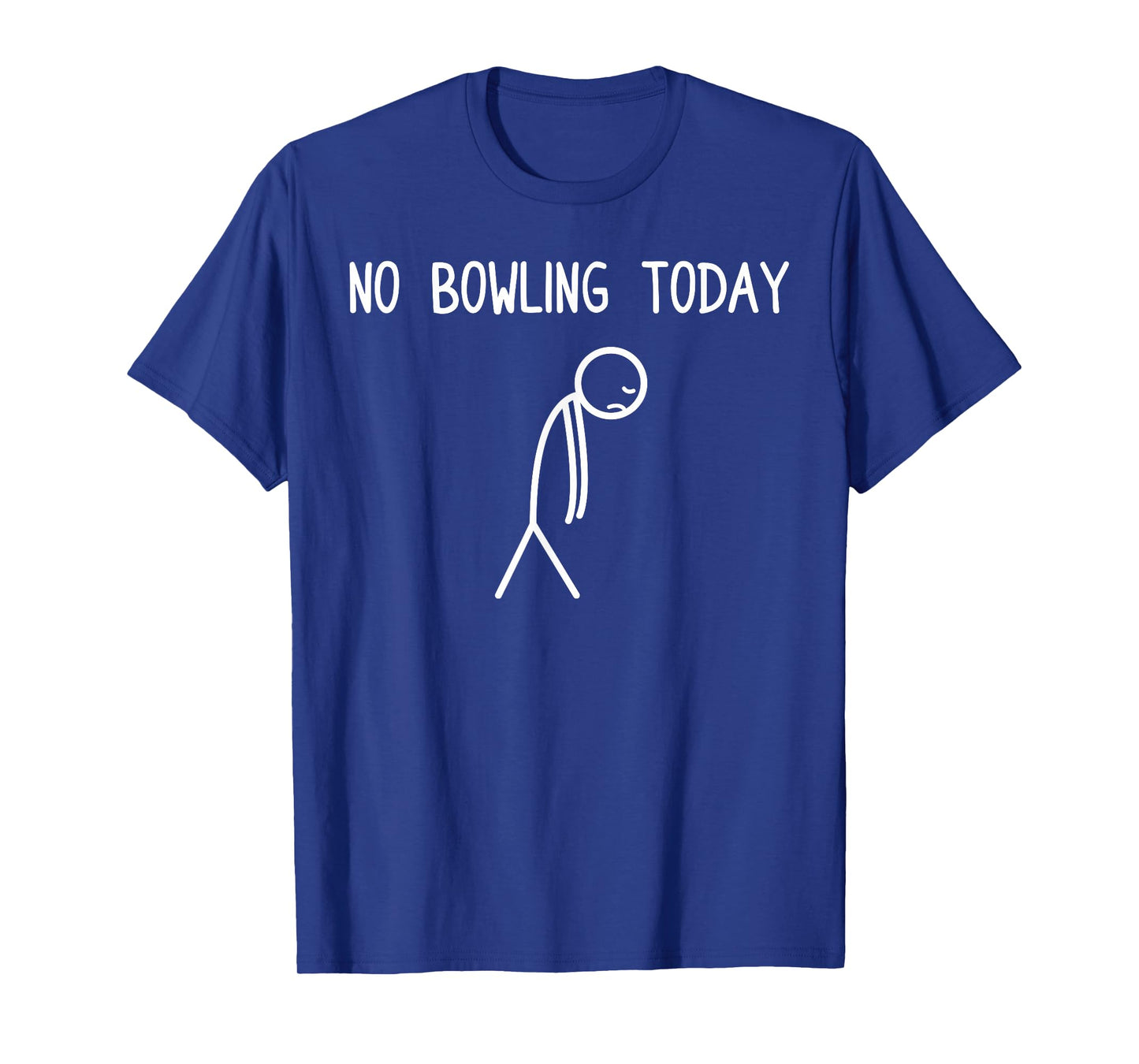 No Bowling Today Bowling Player Bowler Bowling T-Shirt