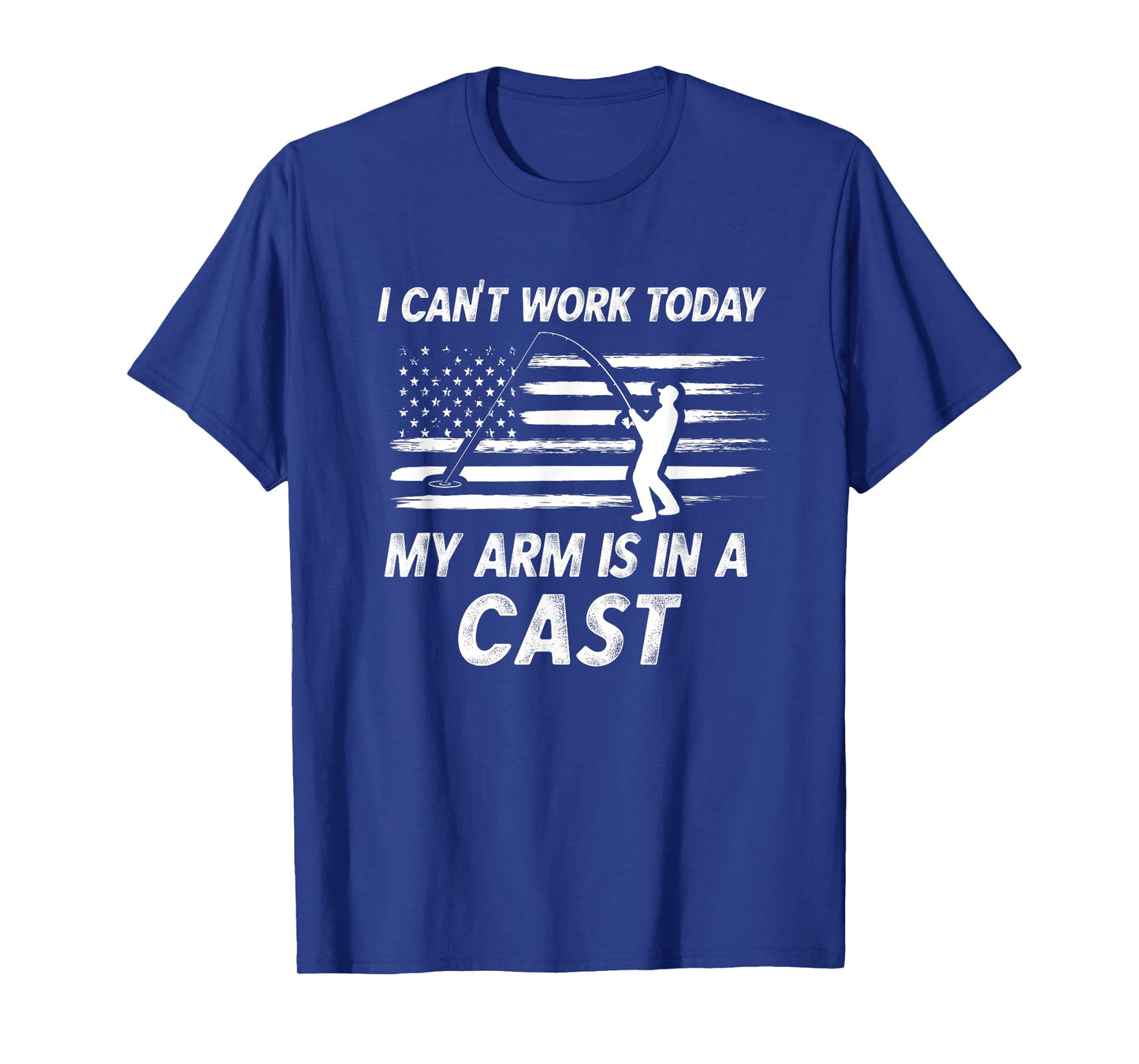 Dad Fishing Gift I Can't Work Today My Arm Is In A Cast Pun T-Shirt