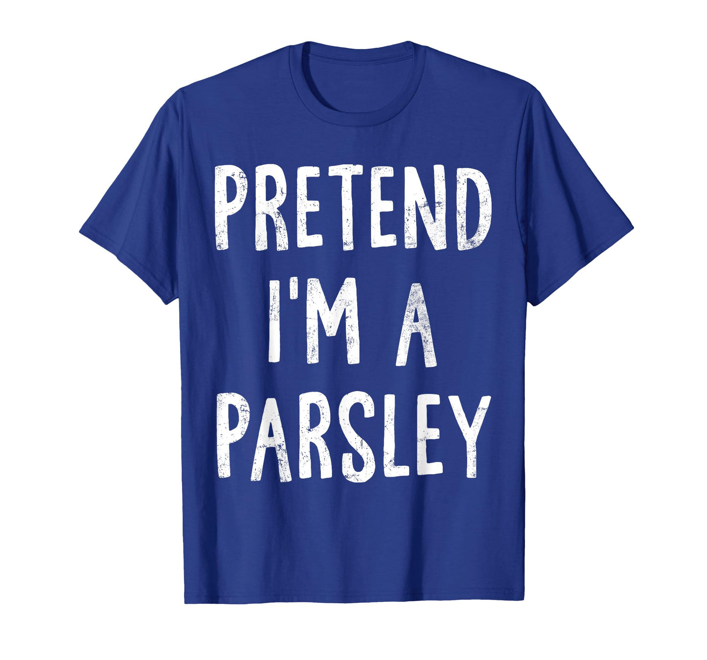 Pretend I'm A Parsley Lazy Easy Halloween Costume T-Shirt
