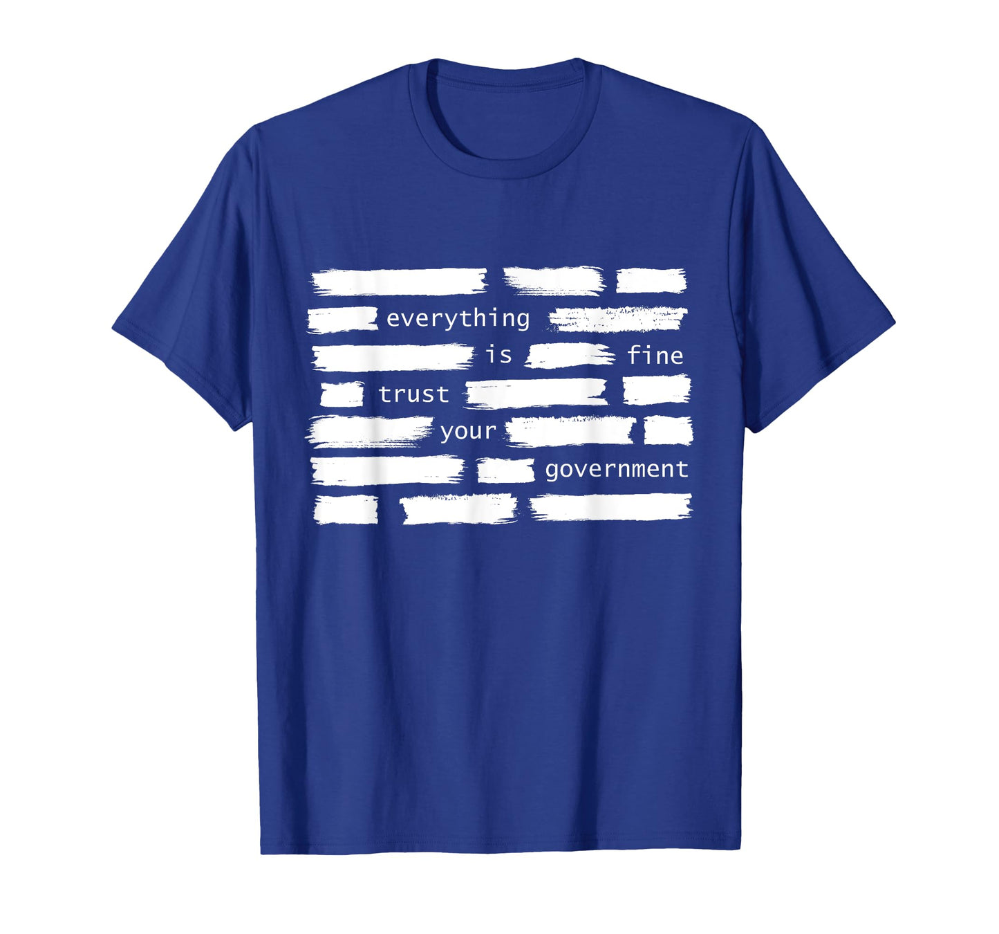 Everything Is Fine Trust Your Government Political T-Shirt