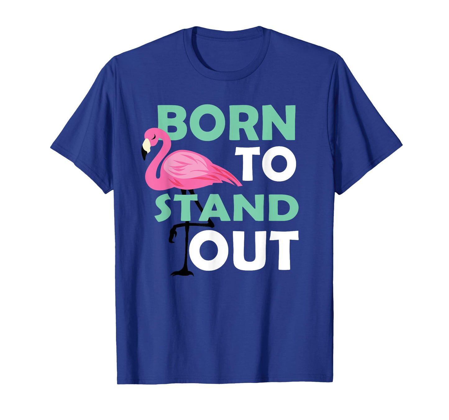 Cute Flamingo Illustration Born To Stand Out Be Yourself T-Shirt