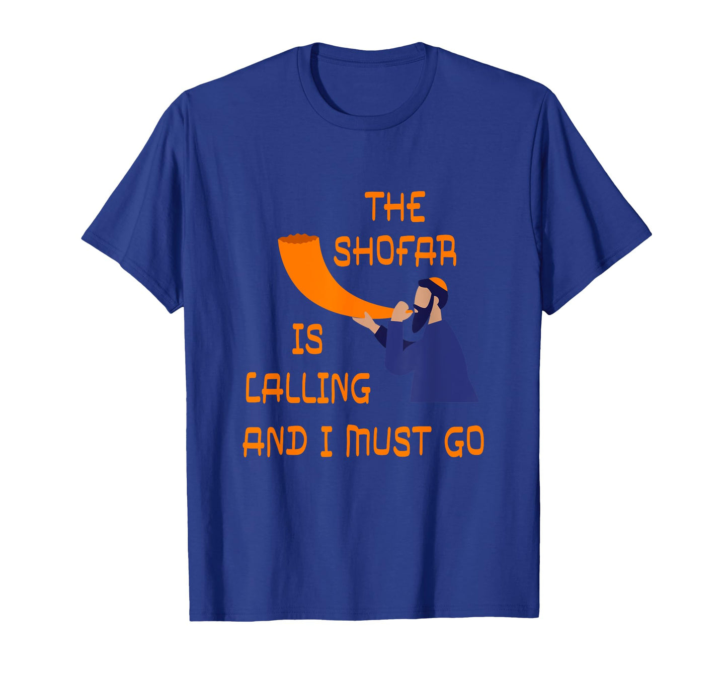 Shofar Is Calling And I Must Go Jewish New Year Rosh Hashana T-Shirt