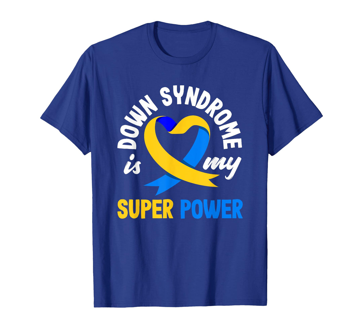 Down Syndrome Is My Superpower Trisomy 21 T21 Down Syndrome T-Shirt
