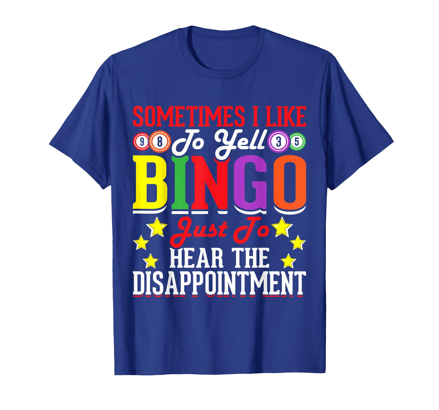 Sometimes I Like To Yell Bingo Just To Hear The Disappoint T-Shirt