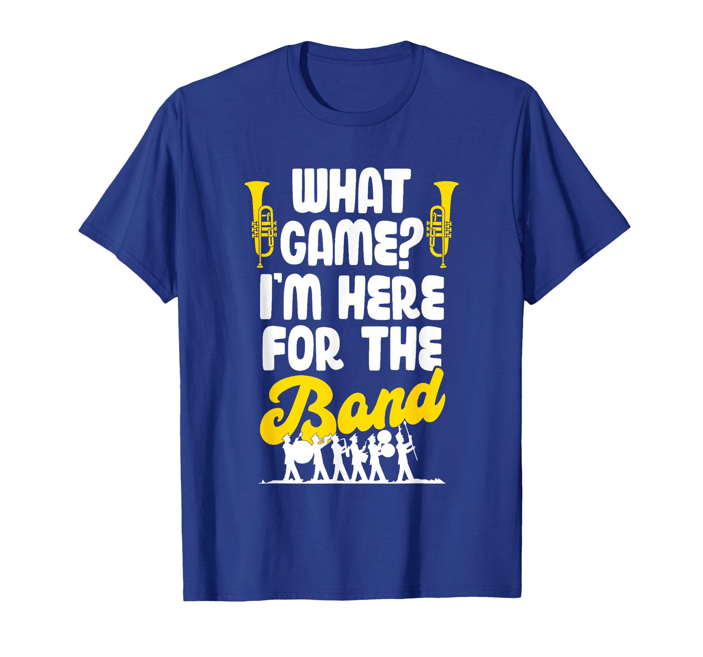 Funny Marching Band What Game I'm Just Here For The Band Mom T-Shirt