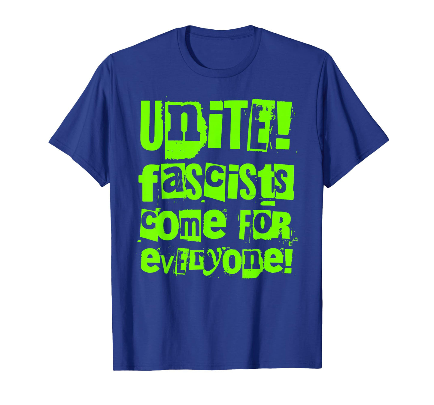 Unite - Fascists Come for Everyone T-Shirt