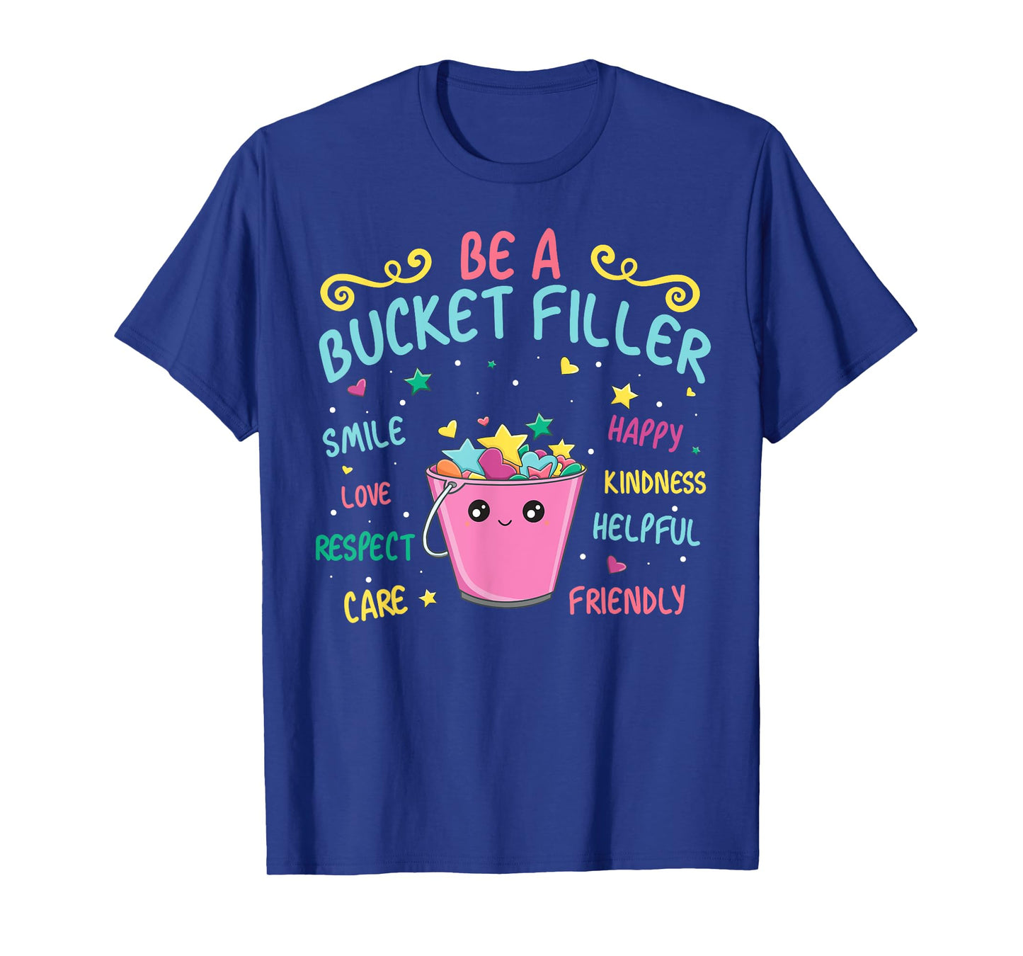 Be A Bucket Filler - Bucket Filler School Theme T-Shirt