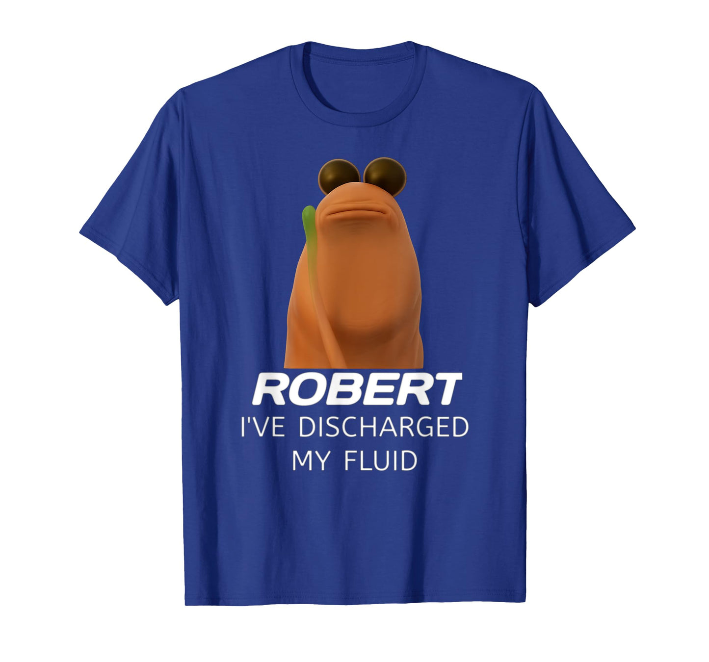 Marcus the Worm Robert Iβve Discharged My Fluid Gamer Humor T-Shirt