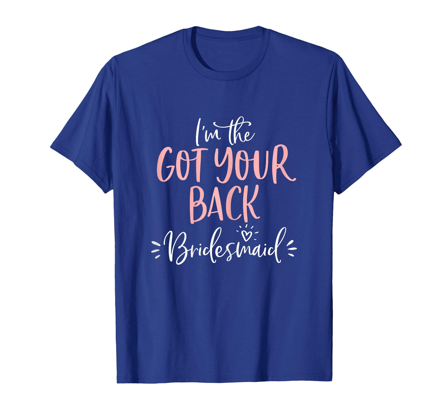 Got Your Back Bridesmaid T Shirt Funny Matching Bachelorette T-Shirt