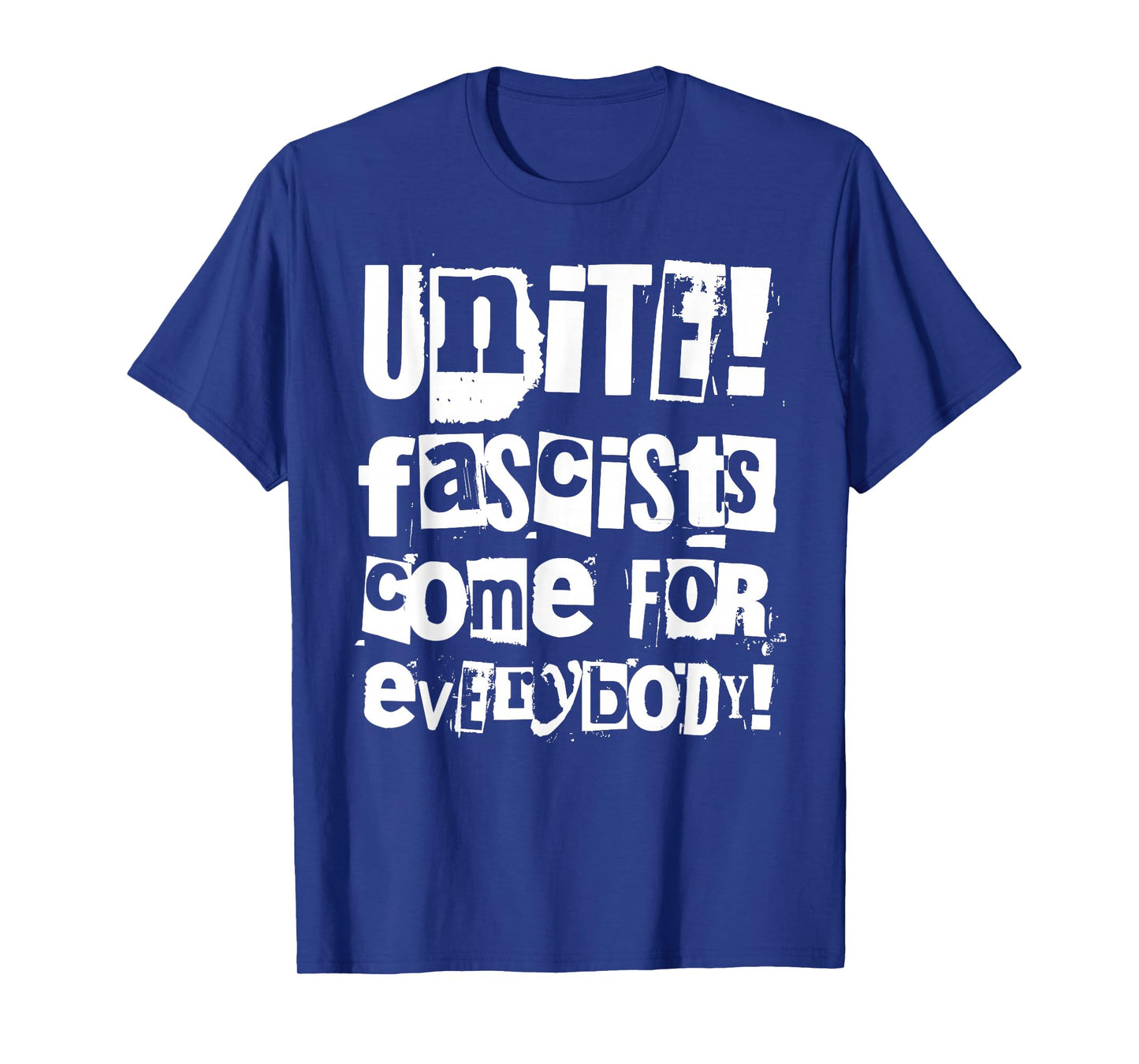 Unite - Fascists Come for Everybody T-Shirt