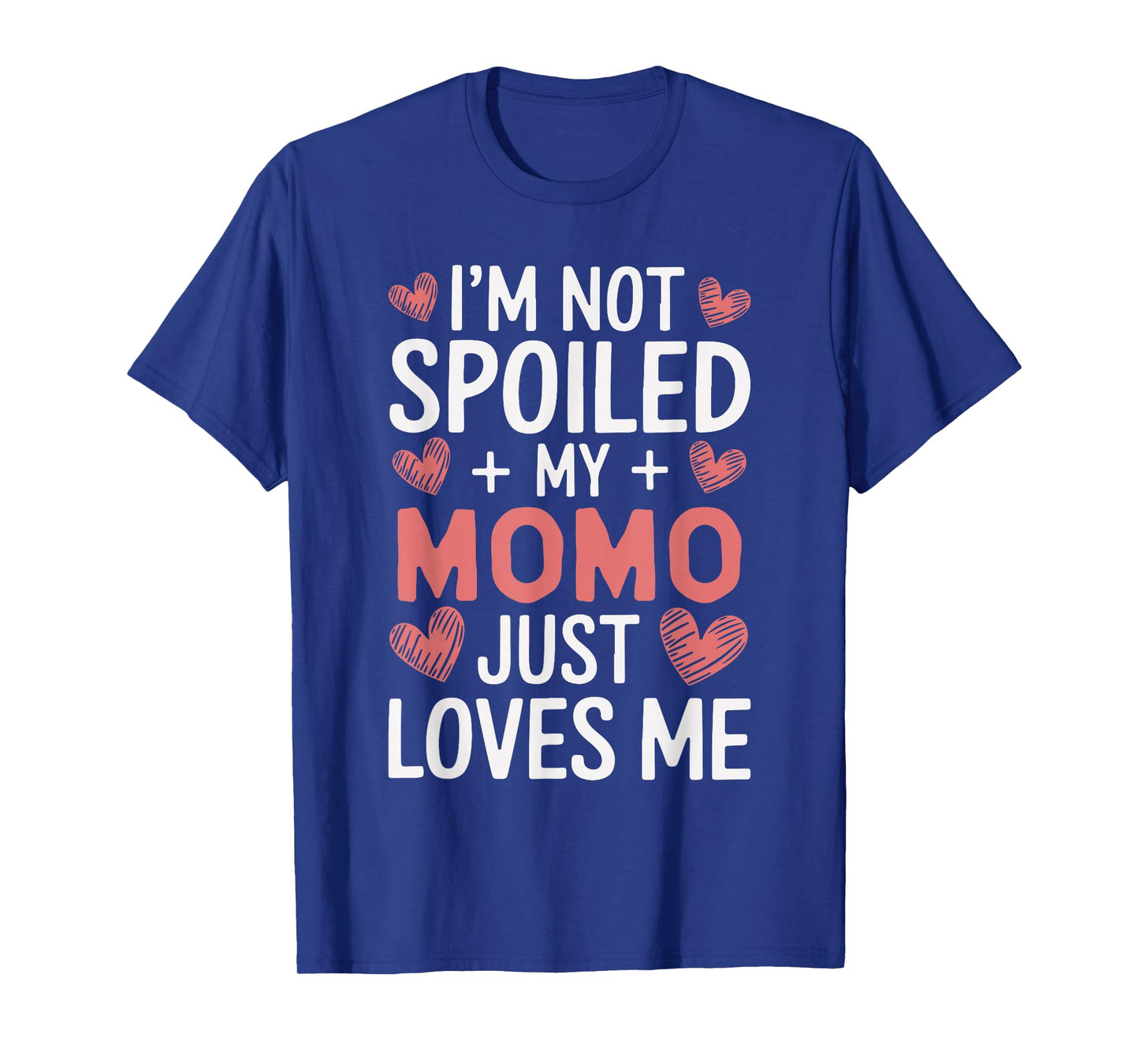 I'm Not Spoiled My Momo Just Loves Me Grandma Hearts T-Shirt