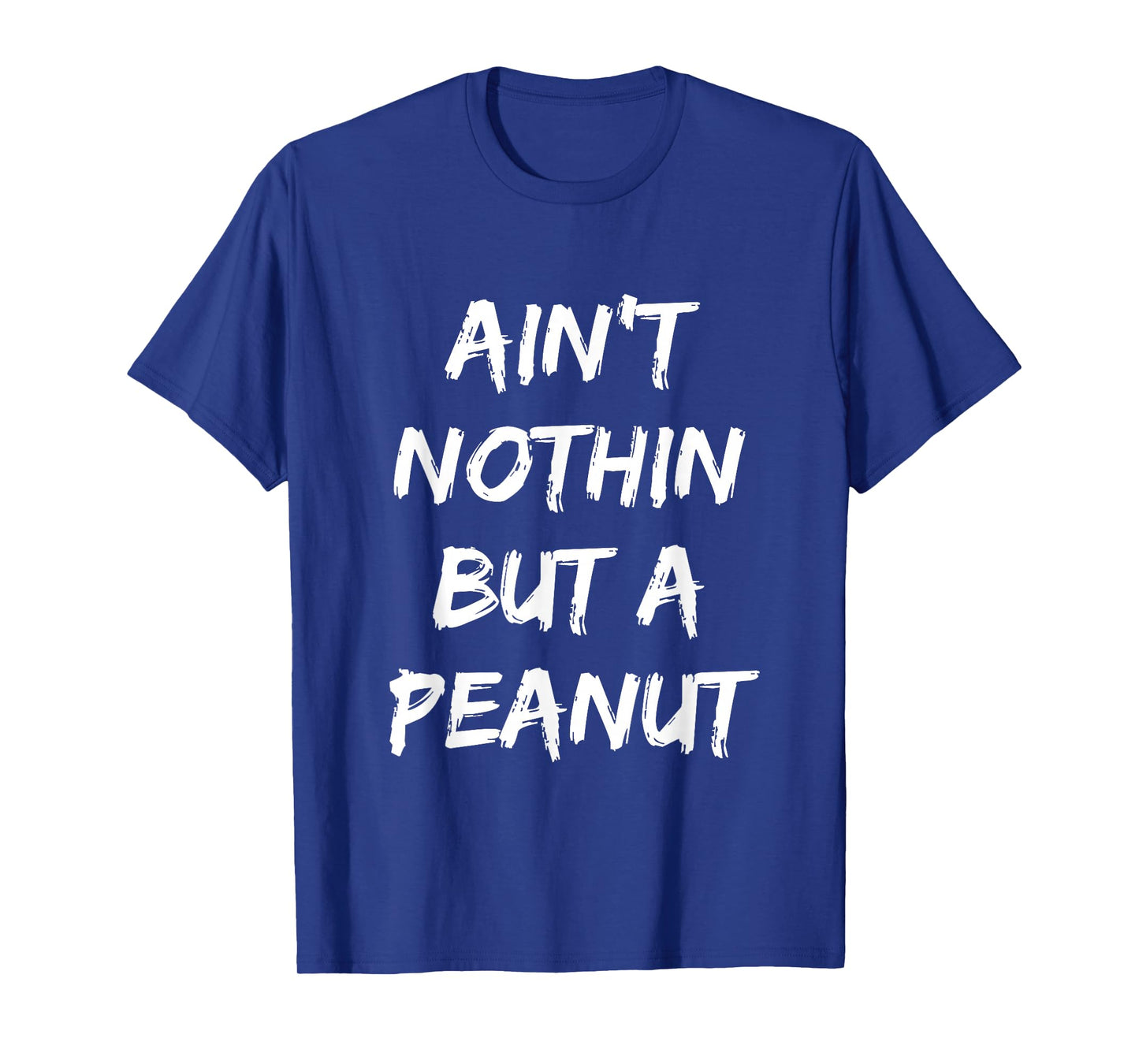 Ain't Nothing But A Peanut -- Funny Classic Bodybuilding T-Shirt
