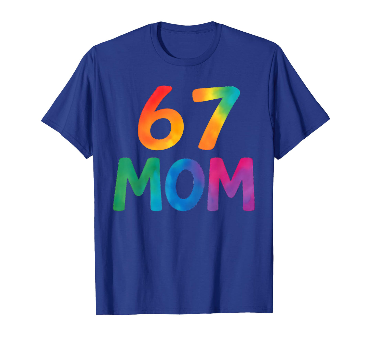 67 Meme Funny Mom Tie Dye Six Seven Women's 6 7 Saying Humor T-Shirt