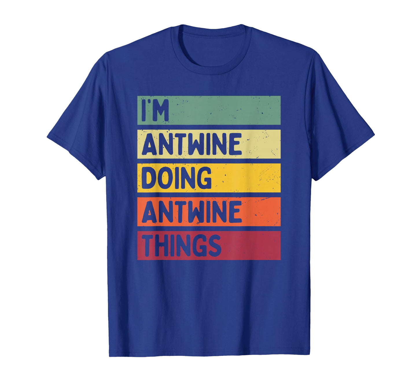 I'm Antwine Doing Antwine Things Funny Personalized Quote T-Shirt