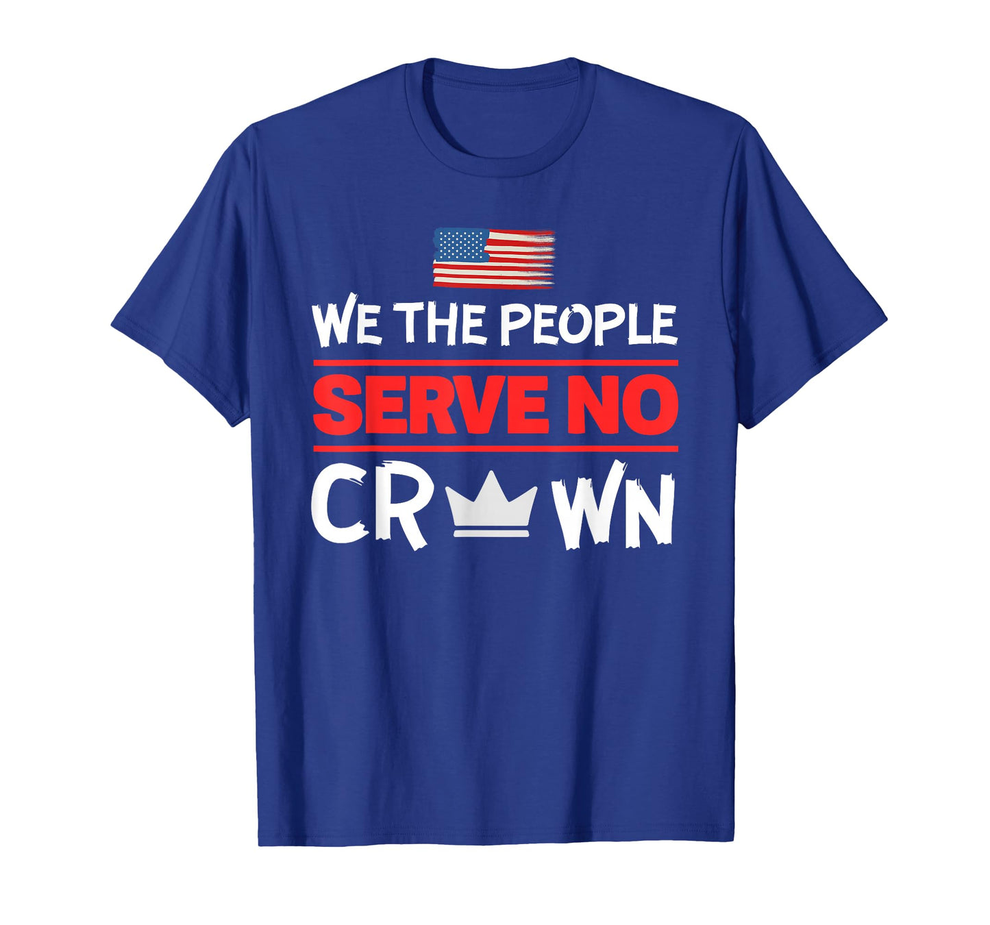 We The People Serve No Crown Strength in Freedom T-Shirt