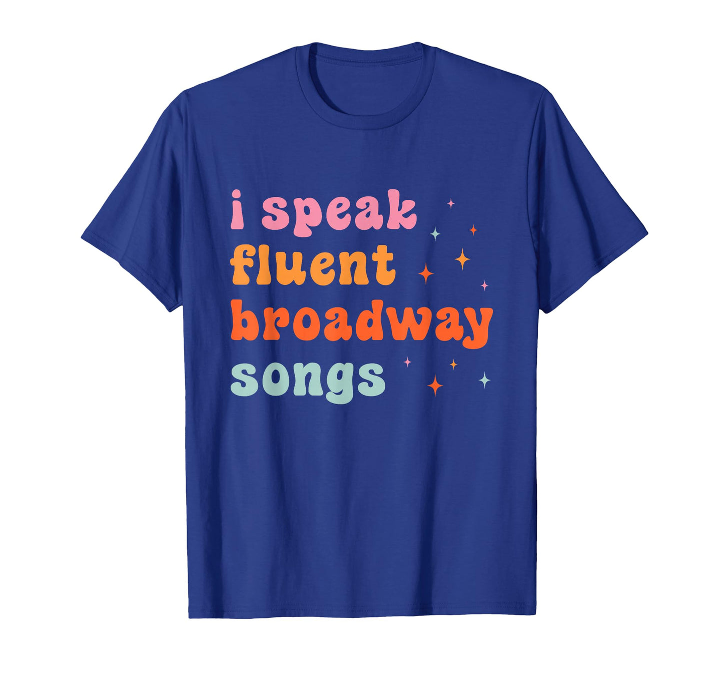 I Speak Fluent Broadway Songs T-Shirt