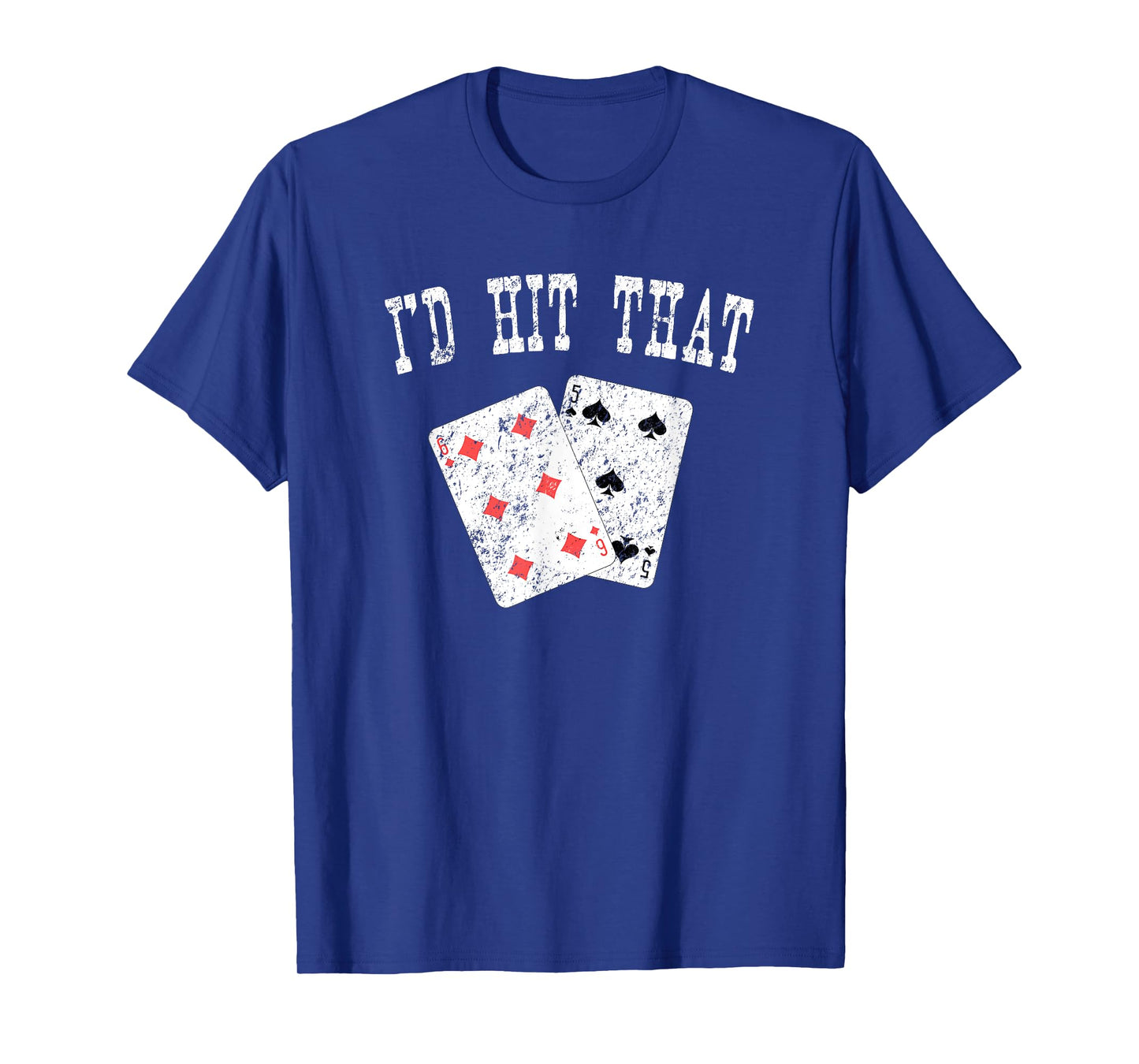 I'd Hit That Blackjack Gambler Funny T-Shirt T-Shirt