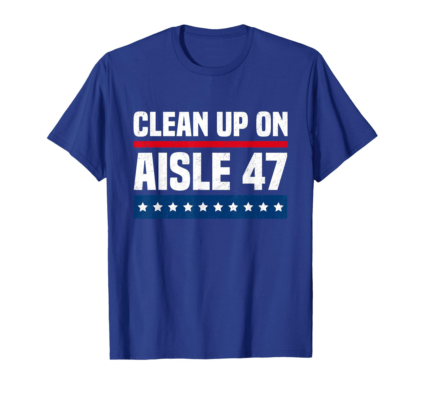 Clean Up On Aisle 47 Impeach 47 Anti Trump President 864 T-Shirt