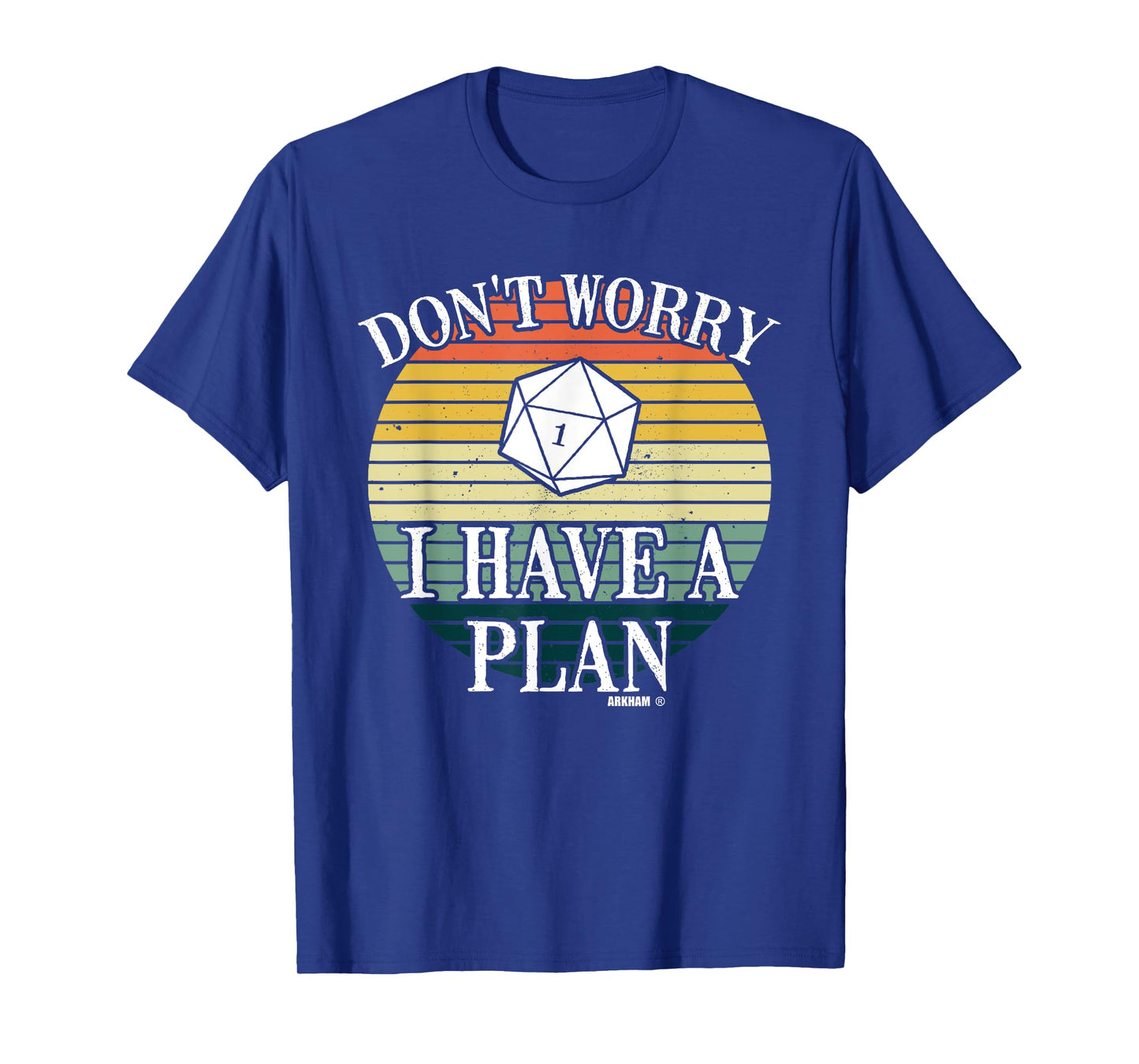 DonΒ΄t Worry I Have A Plan Roleplaying Dice D20 Game Master T-Shirt