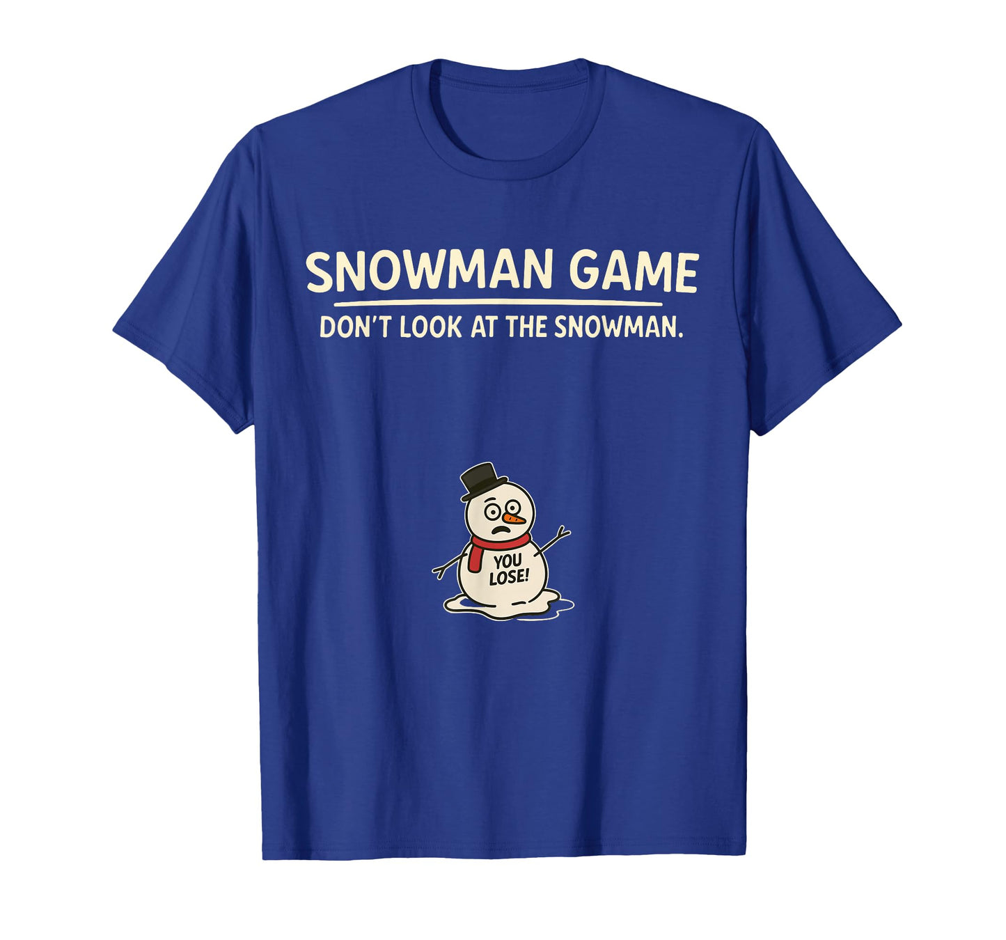 Funny Joke Christmas Snowman Game Dont Look at The Snowman T-Shirt