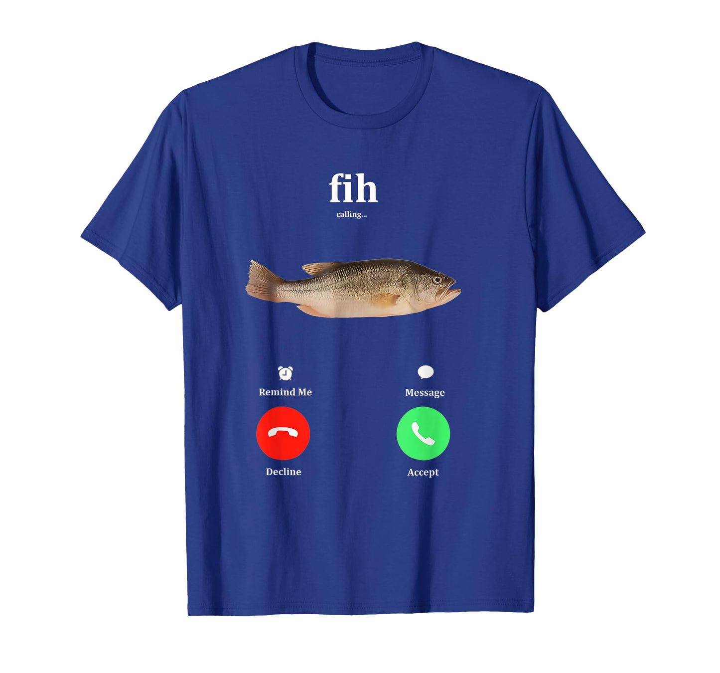 Fih Calling Remind me Message Decline Accept Phone Call Fish T-Shirt