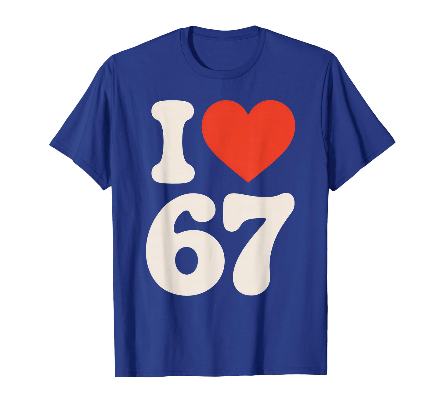 Classic 67 Meme - I Love SIX Seven T-Shirt