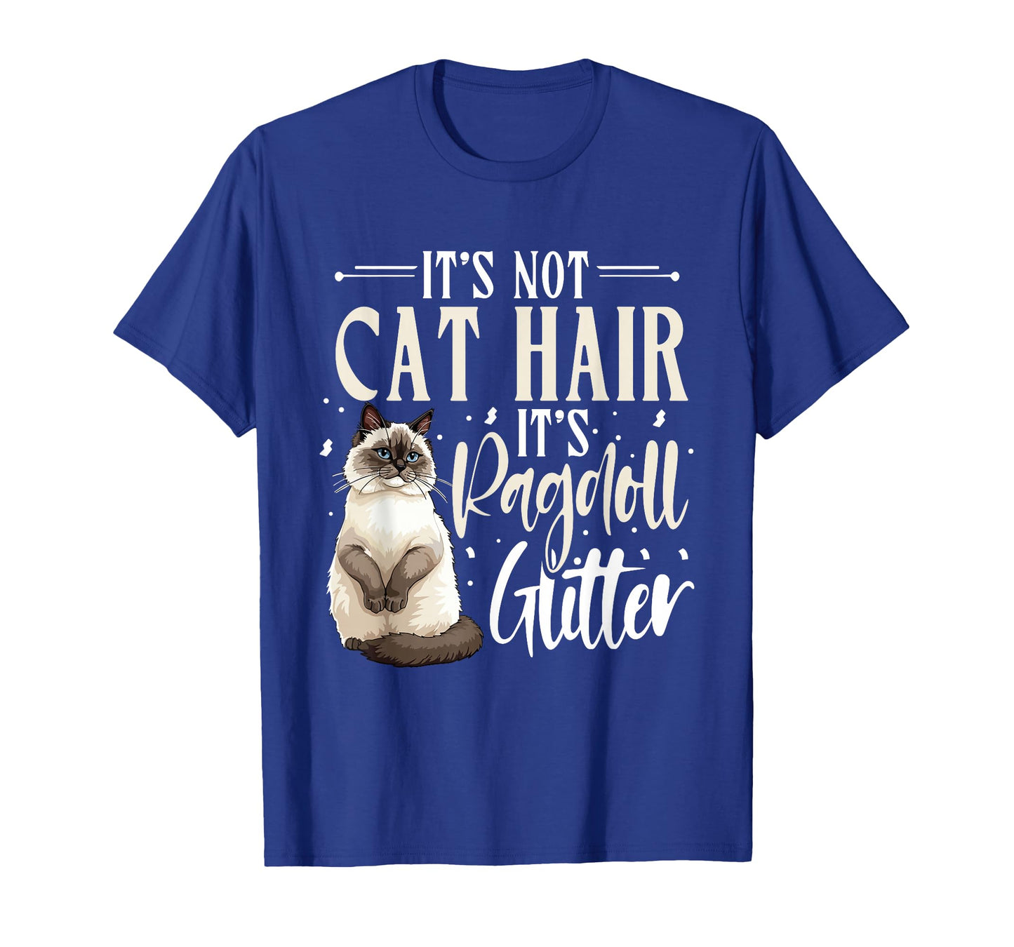 Ragdoll Cat Lover, It's Not Cat Hair, Cat Owner T-Shirt