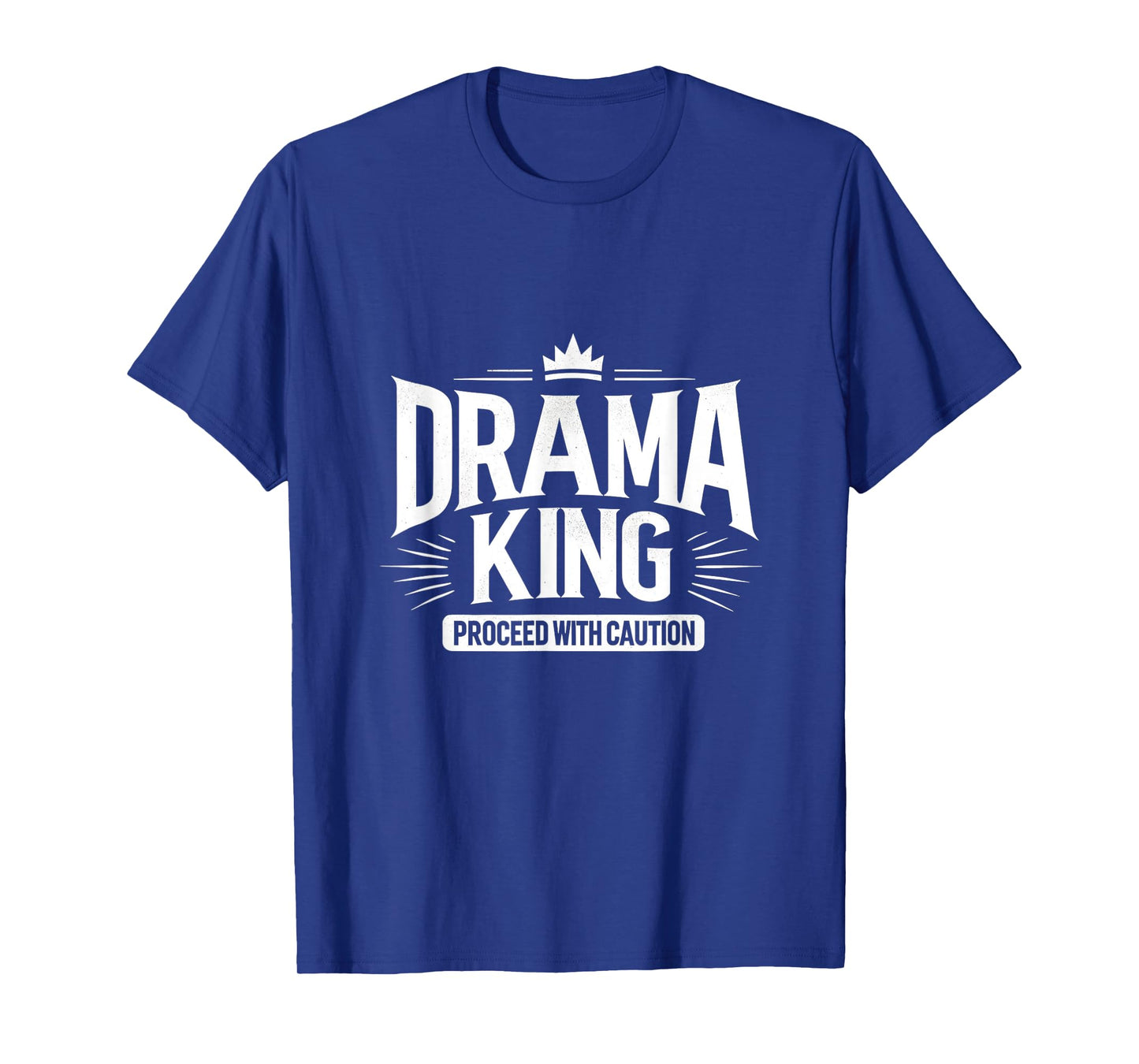 Drama King Proceed With Caution T-Shirt