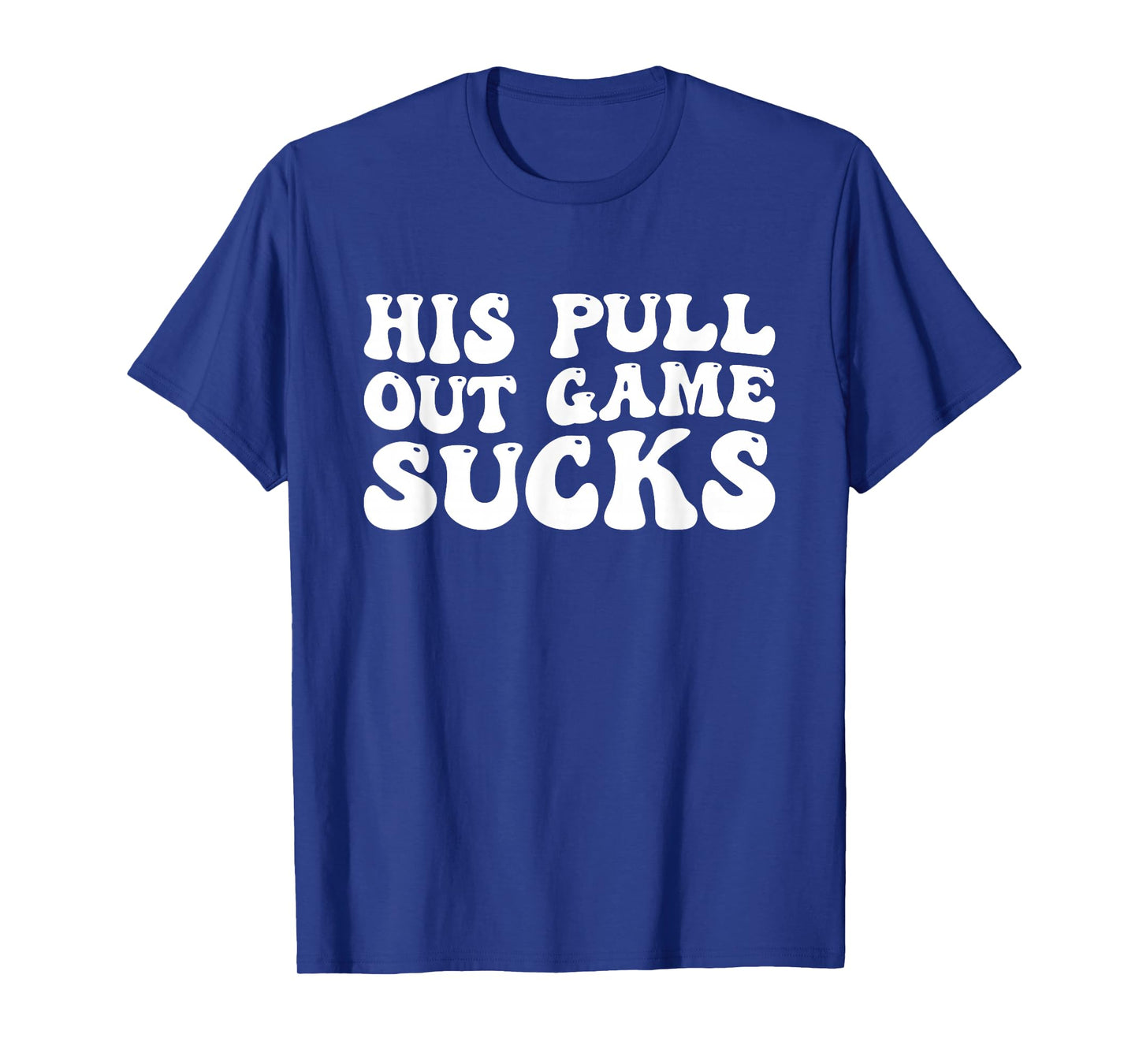 Groovy His Pull Out Game Sucks Pregnancy Baby Announcement T-Shirt
