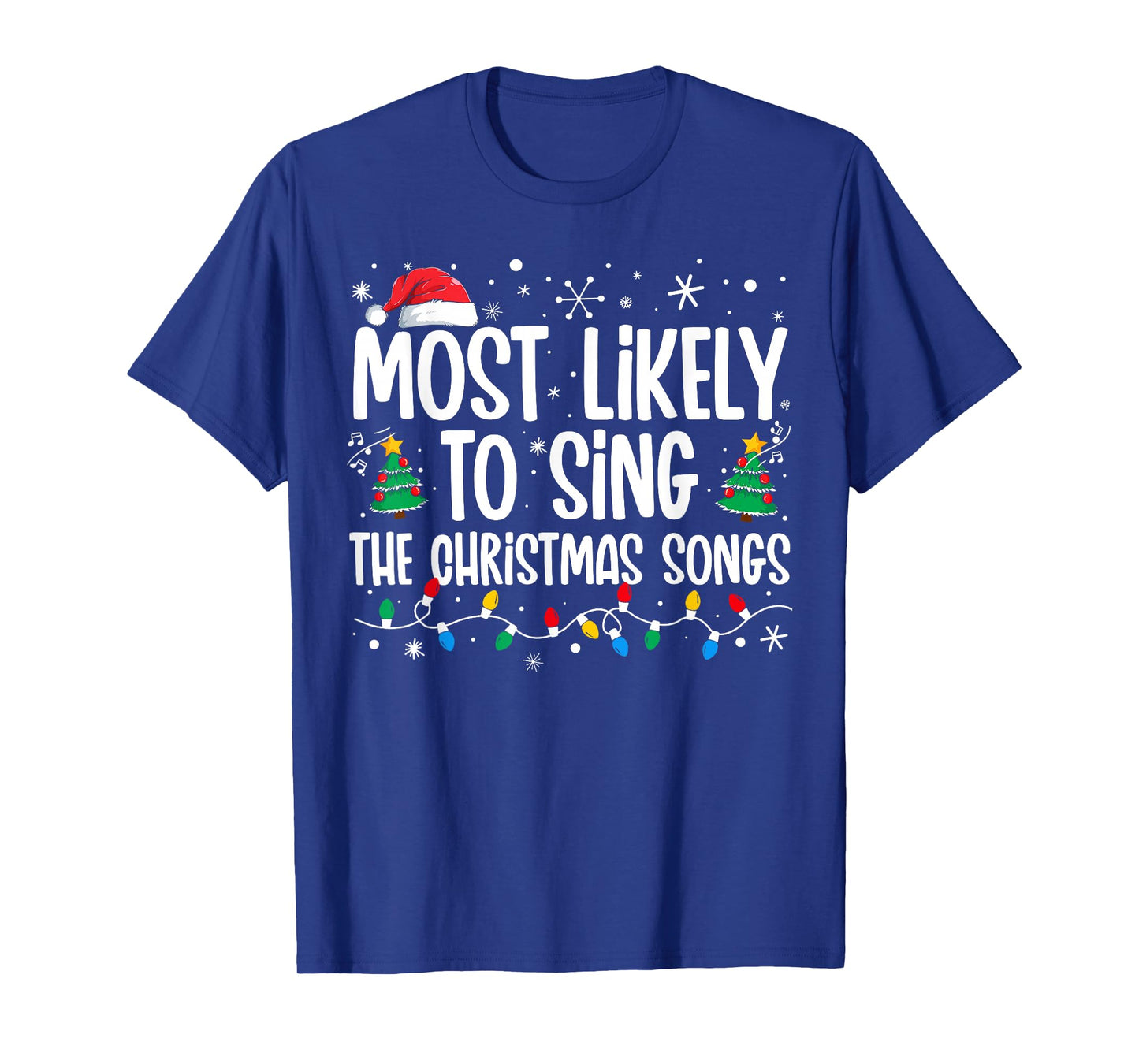Most Likely To Sing The Christmas Songs Family Christmas T-Shirt