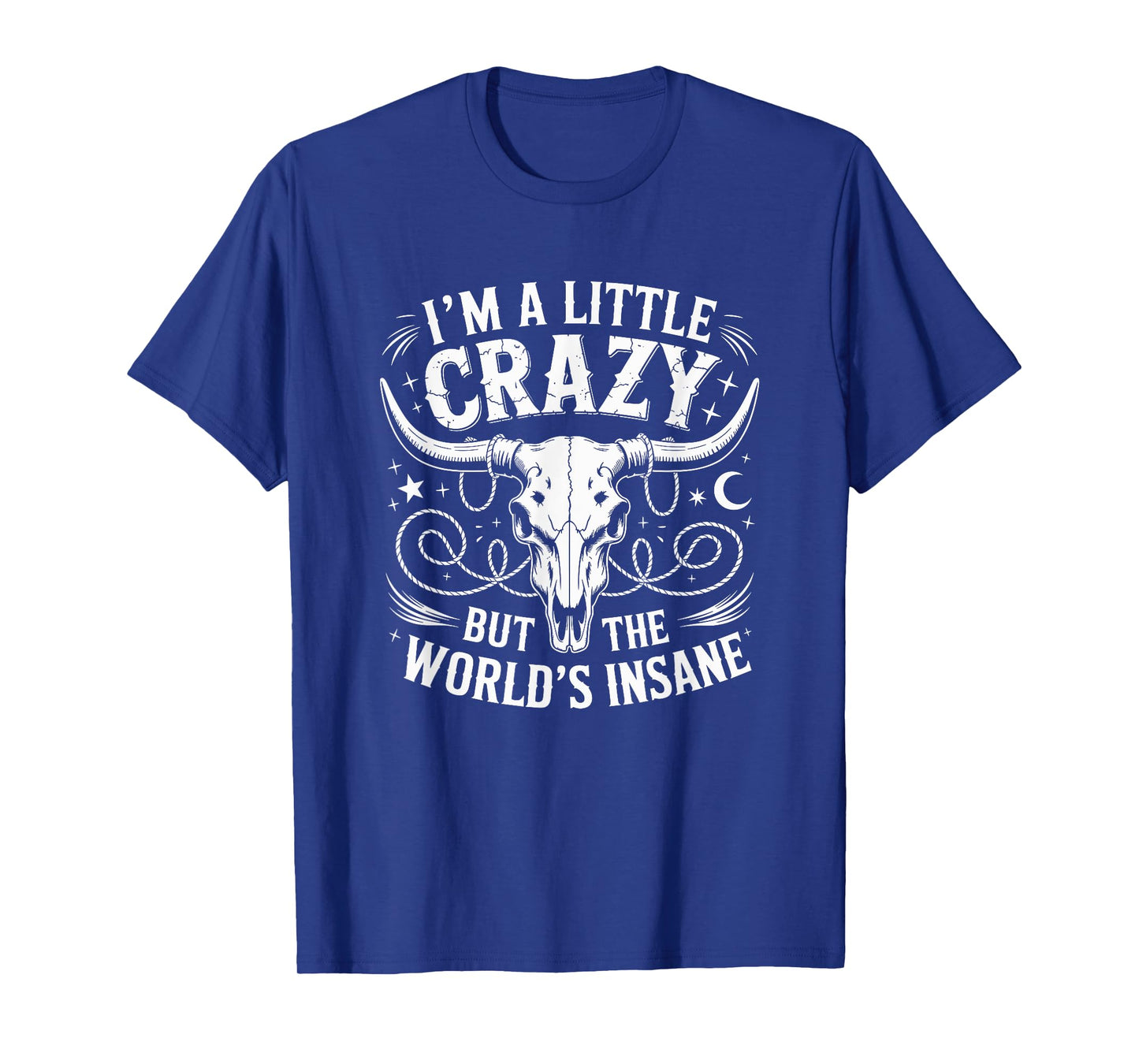 I'm A Little Crazy But The Worlds Insane Country Music T-Shirt
