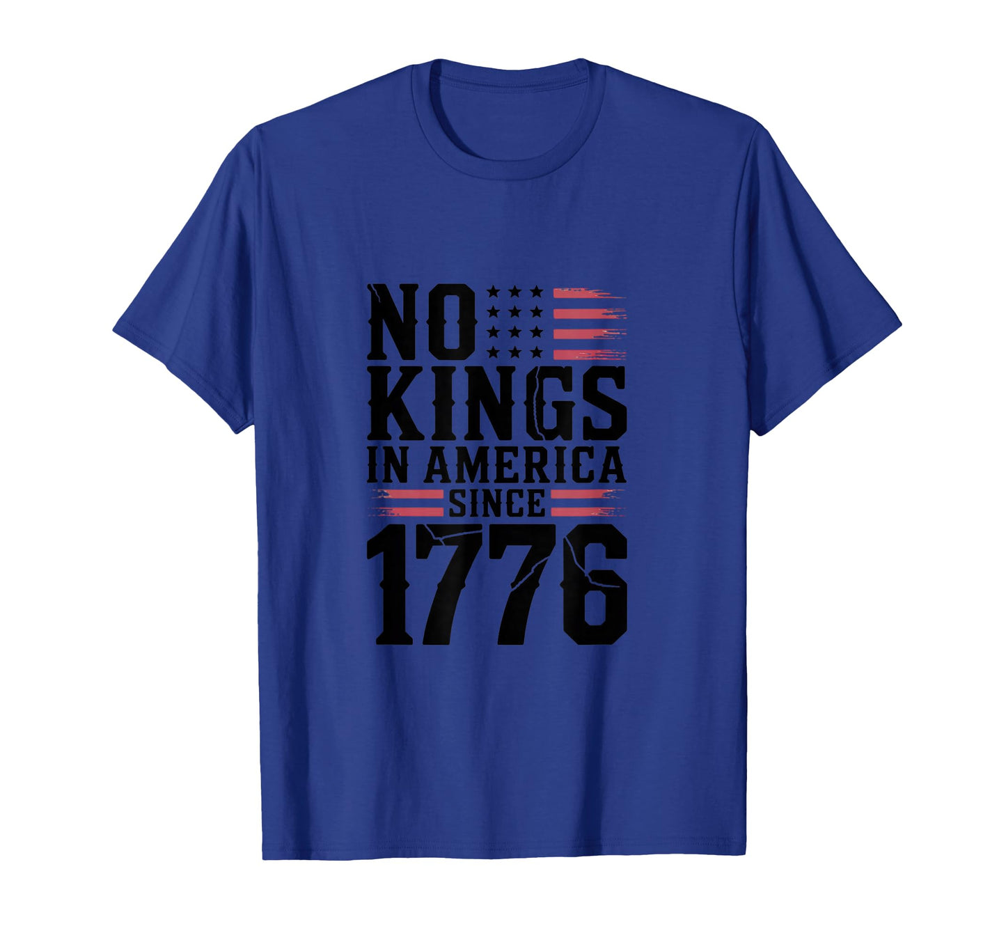 No Kings In America Since 1776 T-Shirt