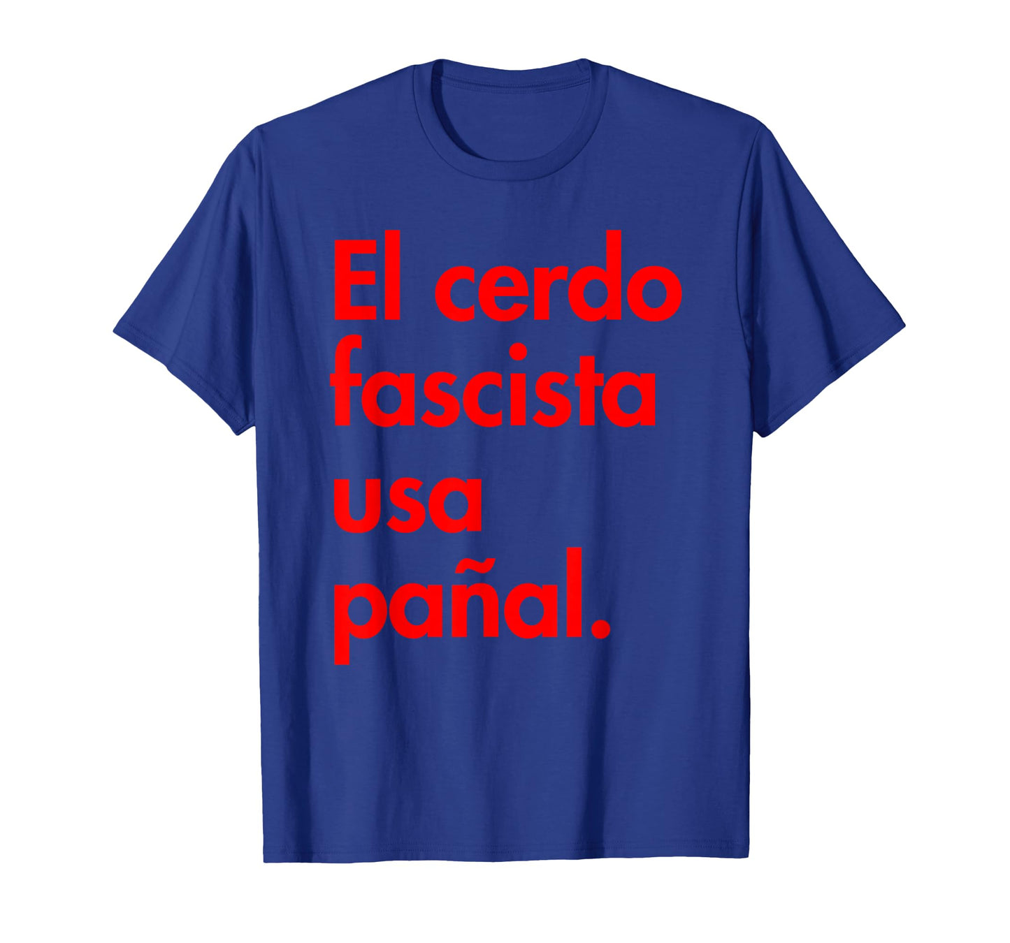 The Fascist Pig Wears a Diaper - in Spanish T-Shirt