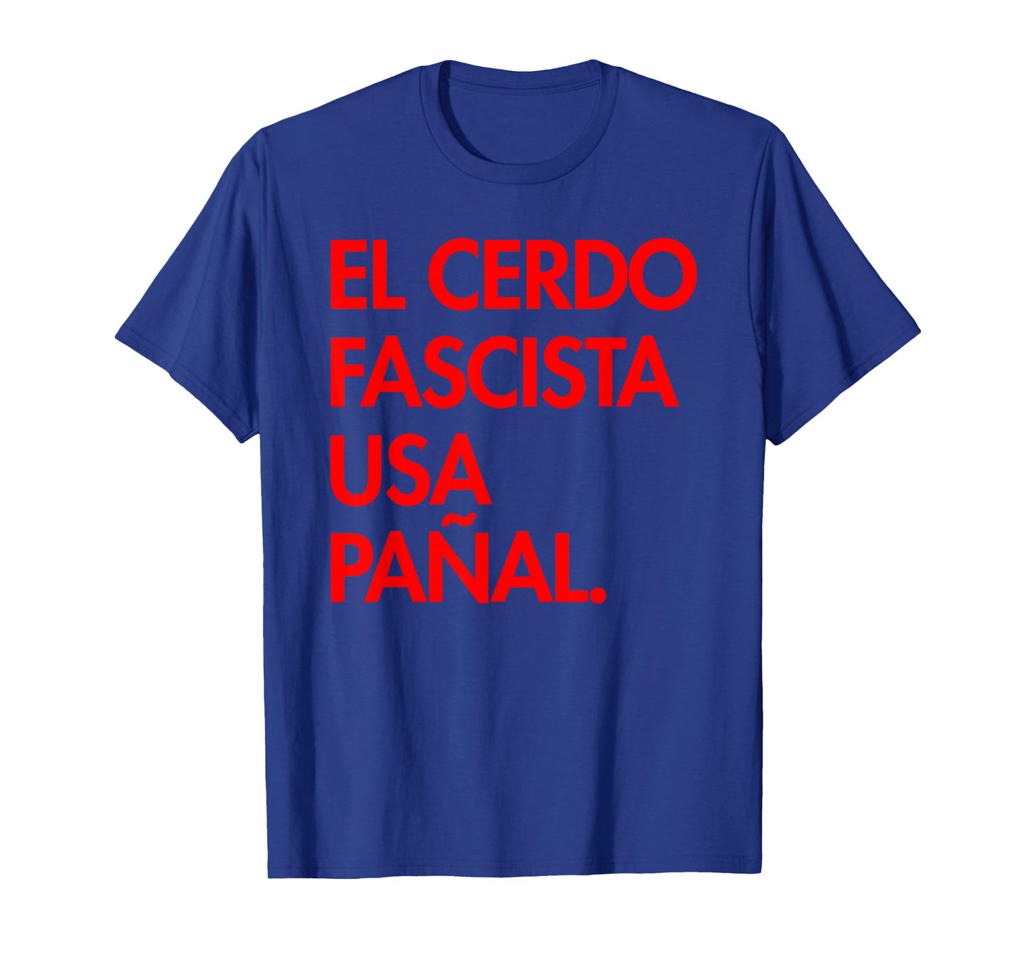 The Fascist Pig Wears a Diaper - in Spanish T-Shirt