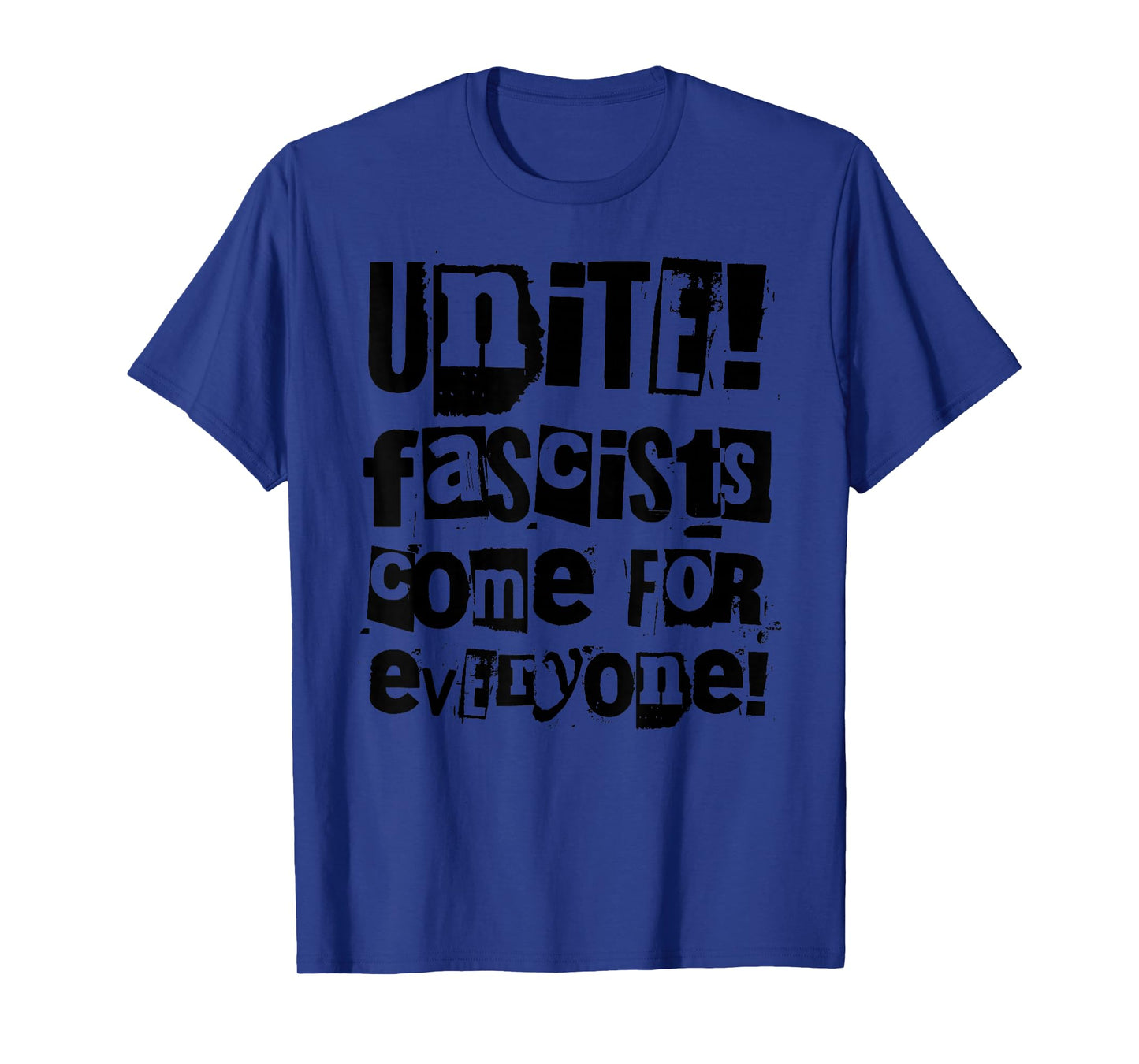 Unite - Fascists Come for Everyone T-Shirt