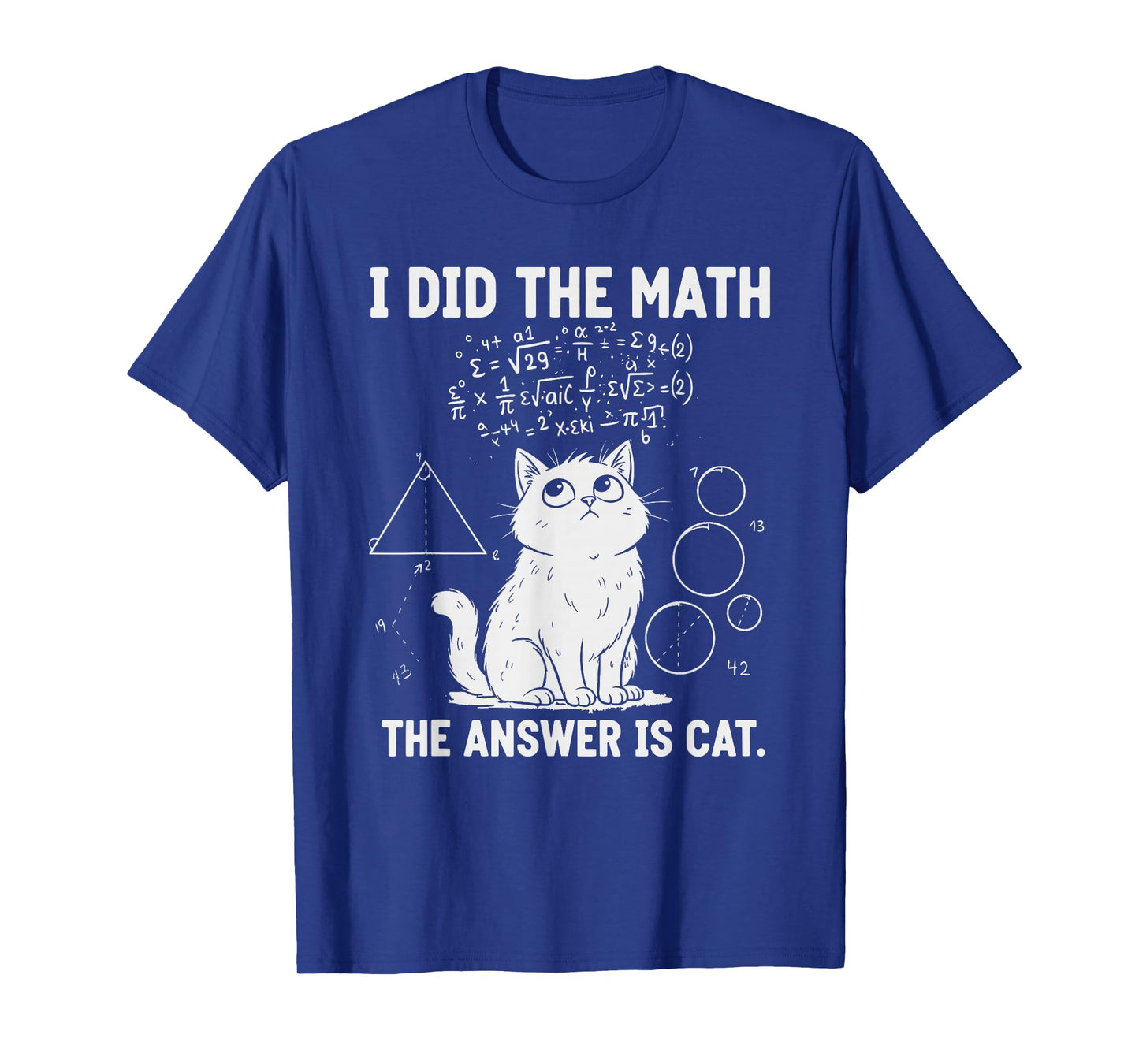 I Did The Math The Answer is Cat Funny T-Shirt