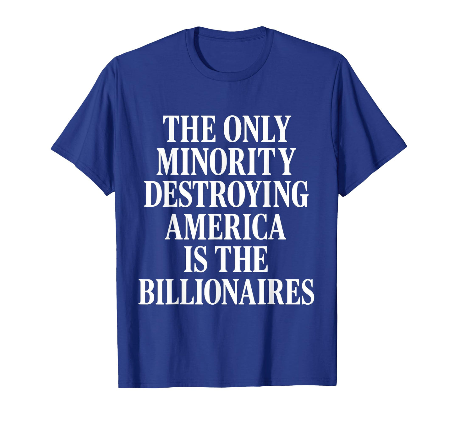 Only Minority Destroying America Billionaires - Political T-Shirt