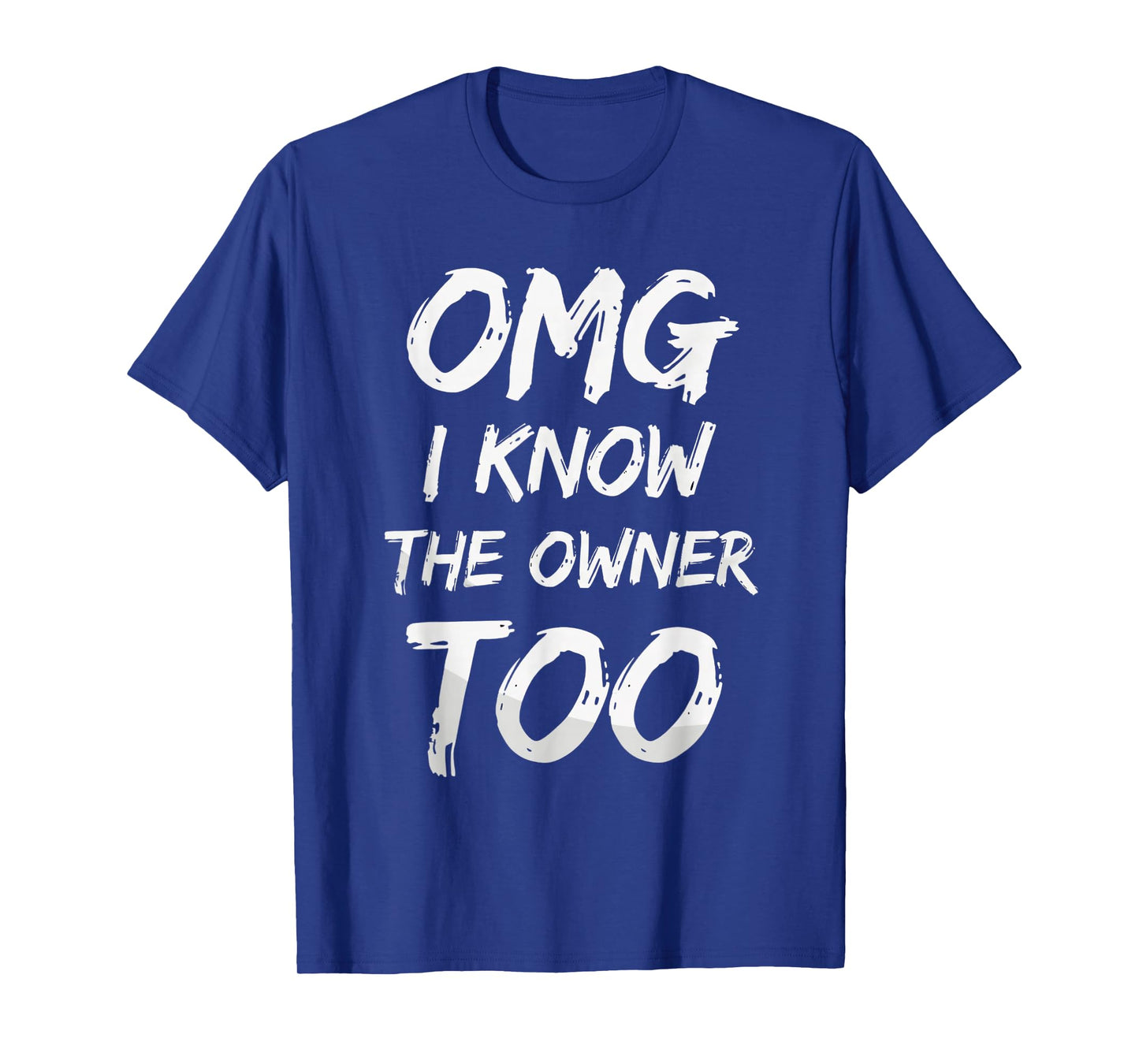 OMG I Know The Owner Too Funny Bartender Quote T-Shirt