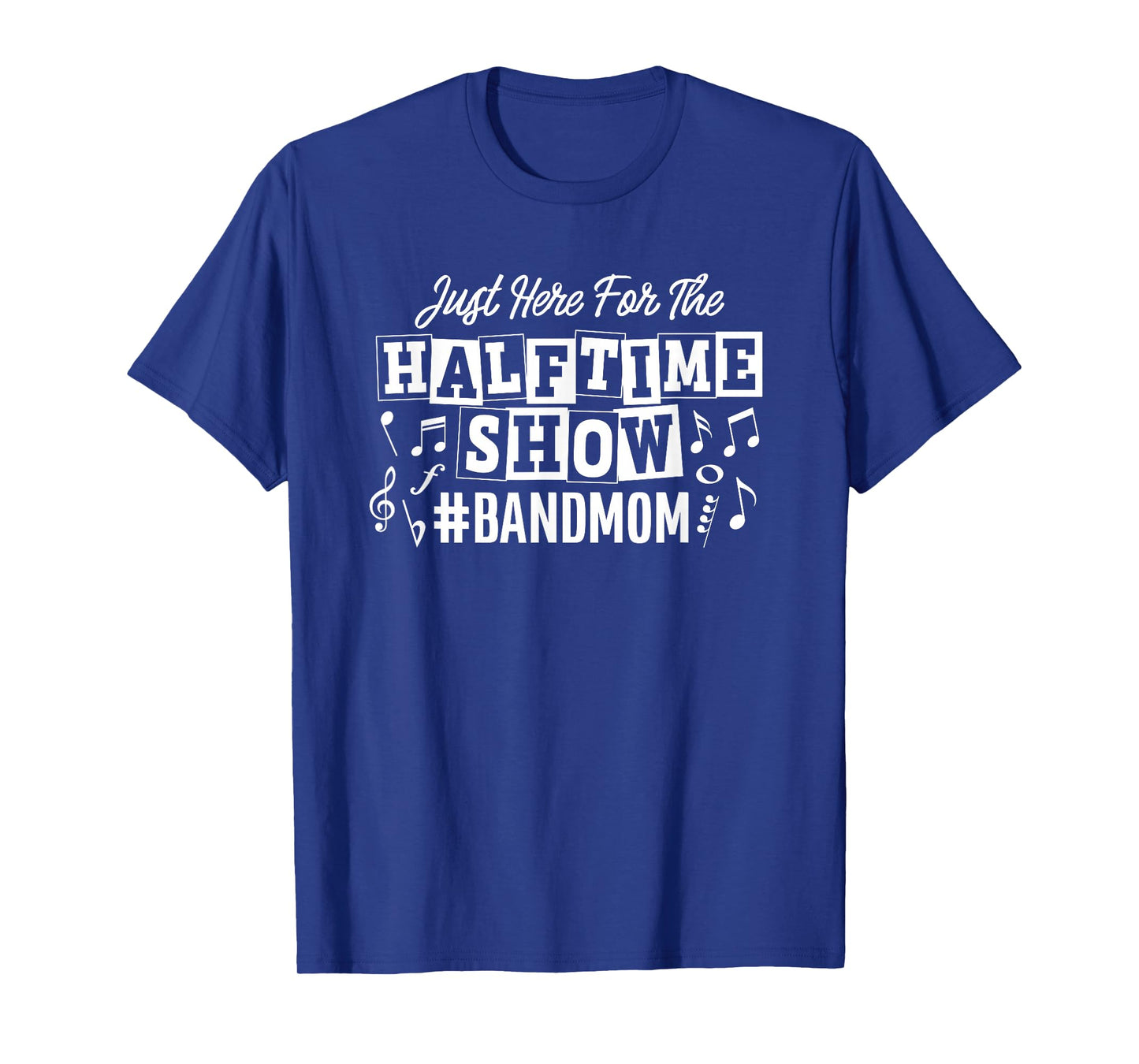 Just Here for The Half Time Show Band Mom T-Shirt