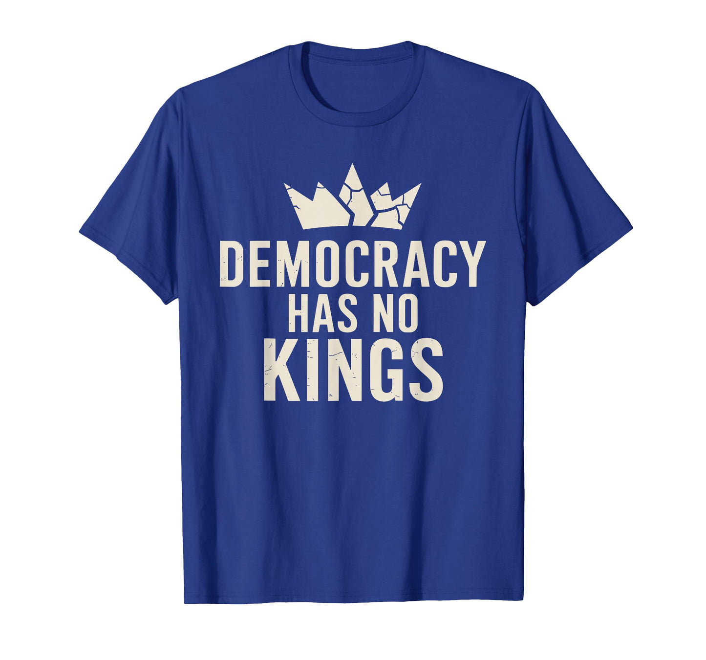 Democracy Has No Kings Anti Monarchy T-Shirt