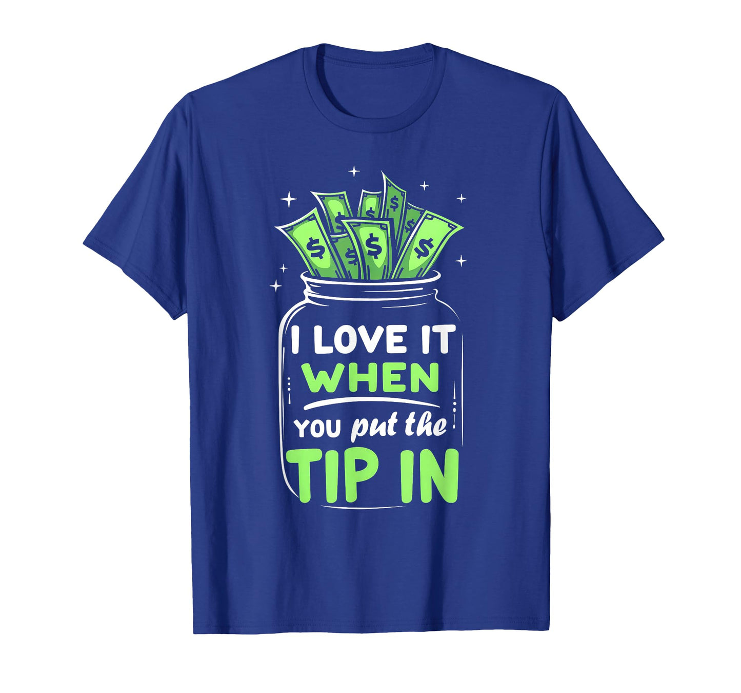 I Love It When You Put The Tip In Bartender Bar Bartending T-Shirt