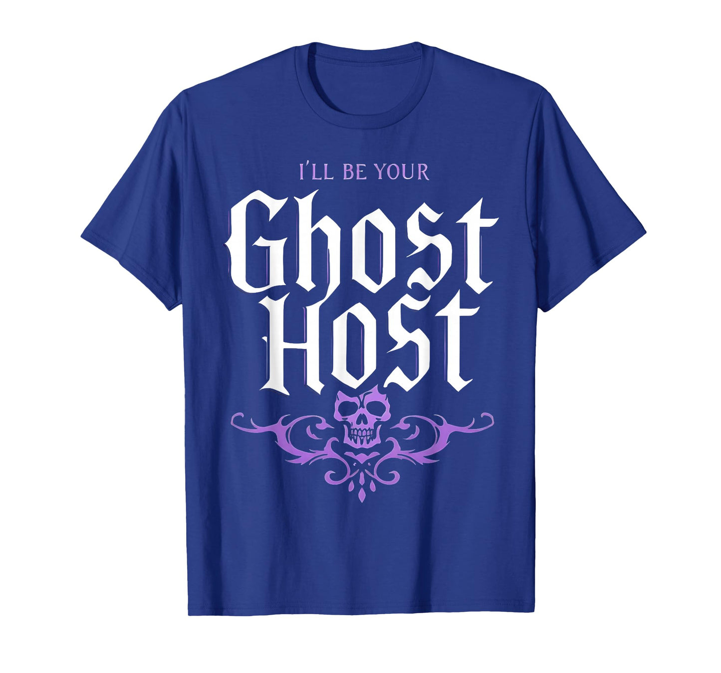 Iβll Be Your Ghost Host Haunted Mansion Skull Halloween Vibe T-Shirt
