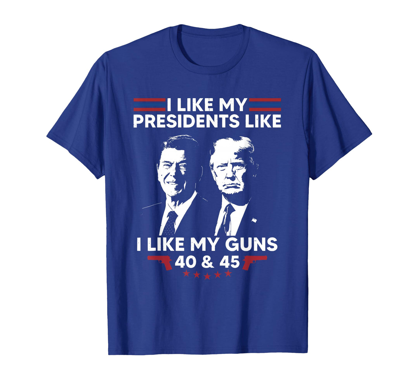 I Like My Presidents Like I Like My Guns 40 & 45 Vote Trump T-Shirt
