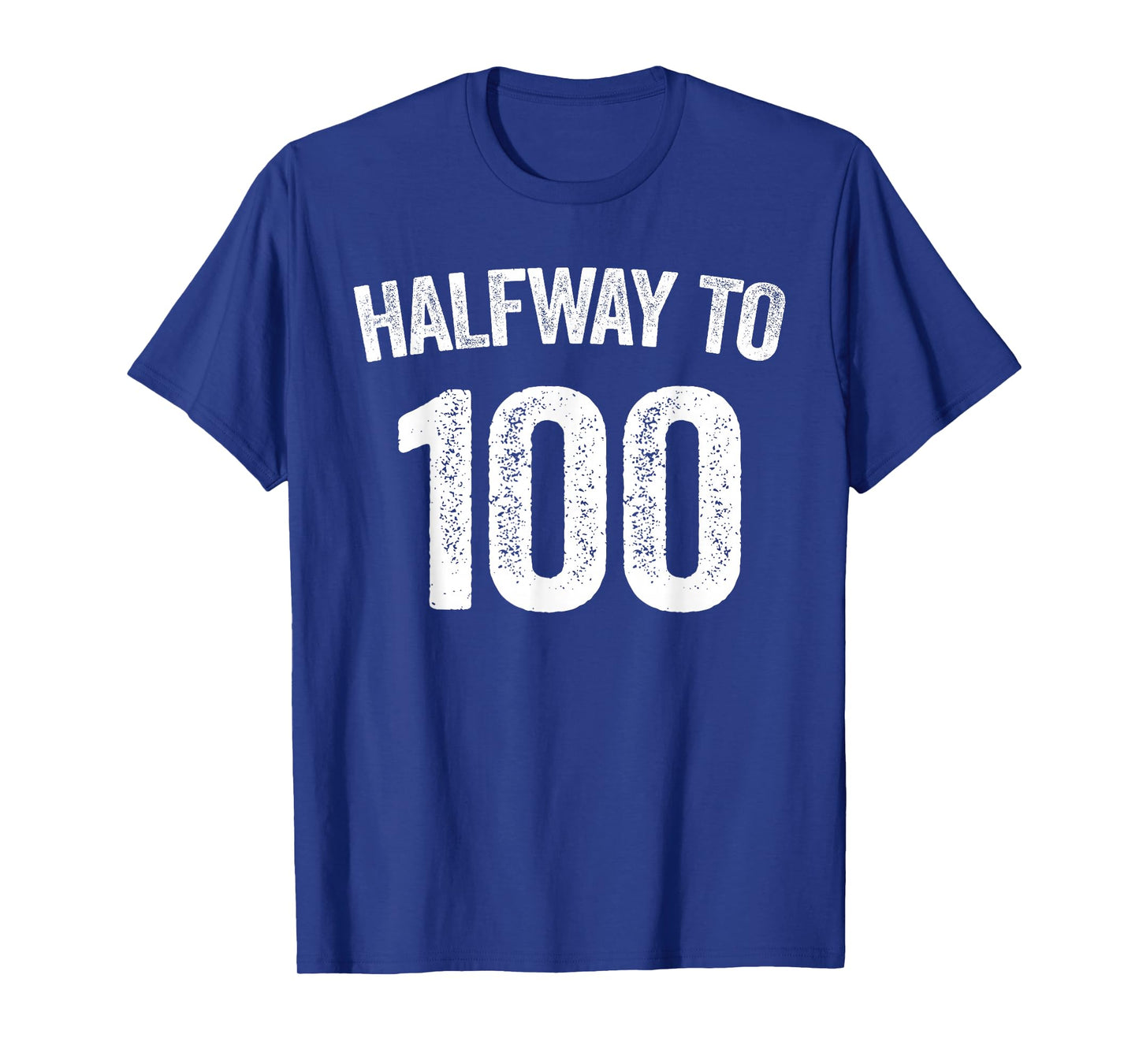 Halfway To 100 T-Shirt 50th Birthday Shirt T-Shirt